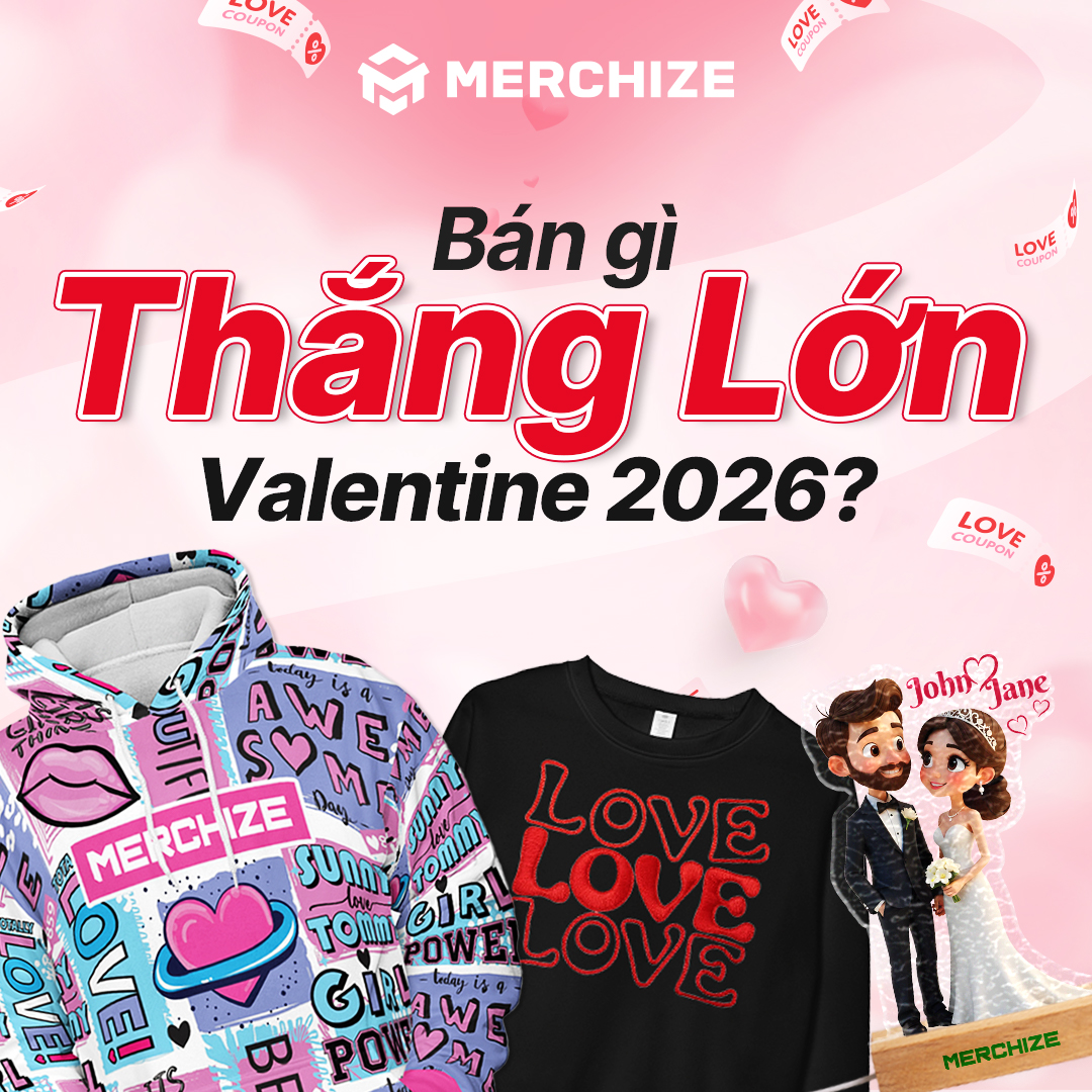 Merchize - POD Fulfillment Facebook ad: VALENTINE 2026: MỎ VÀNG 26 TỶ ĐÔ …