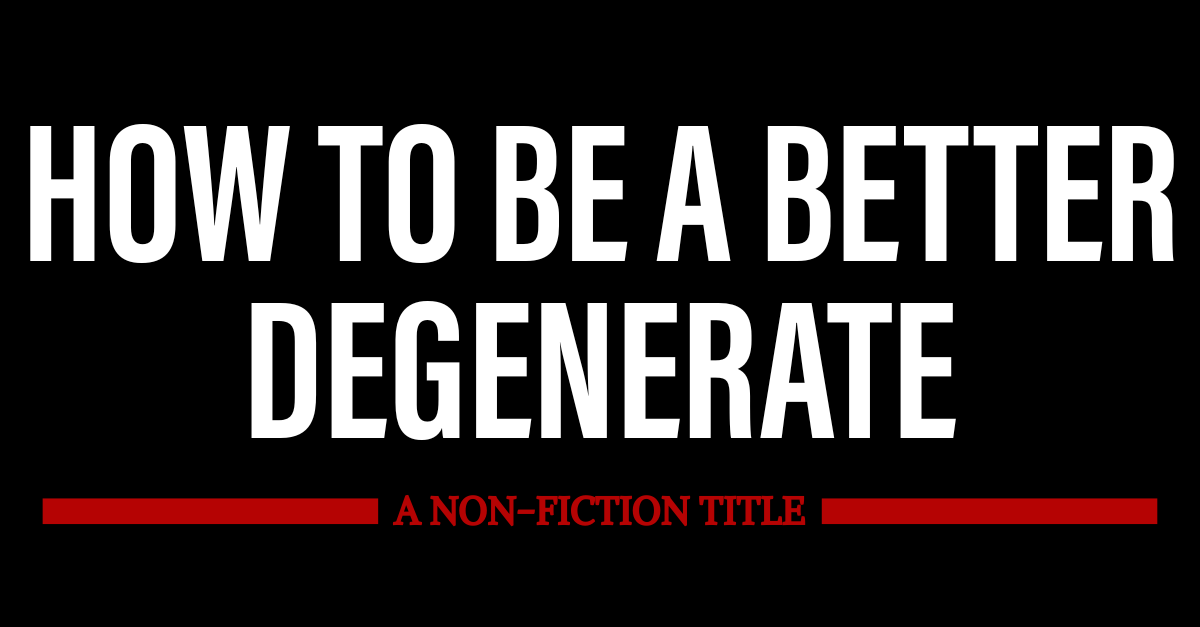 Sourcebooks Facebook ad: How to Be a Better Degenerate
