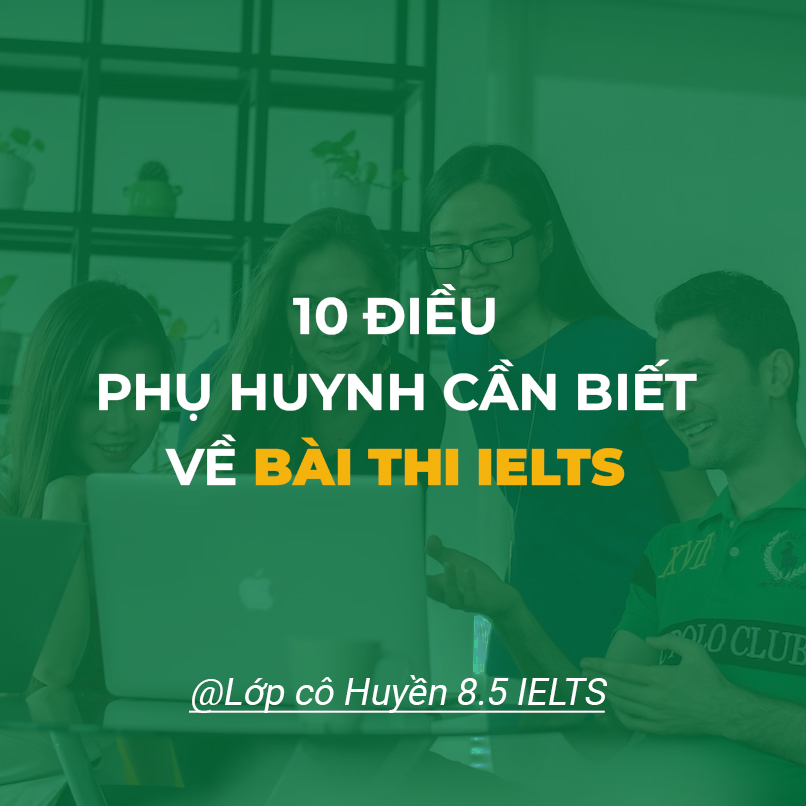Lớp Cô Huyền IELTS 8.5 Facebook ad: Tóm tắt 10 điều cần biết về bài…