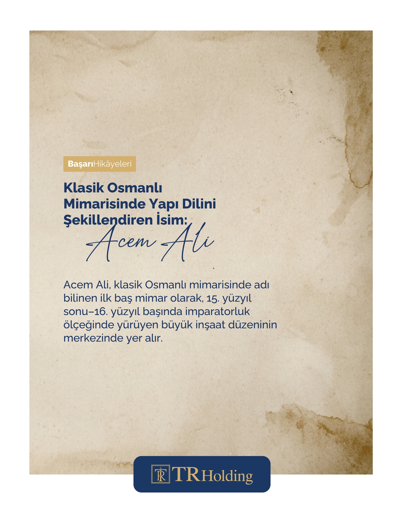 TR Holding Facebook ad: Acem Ali, klasik Osmanlı mimarisinde adı bilinen ilk…