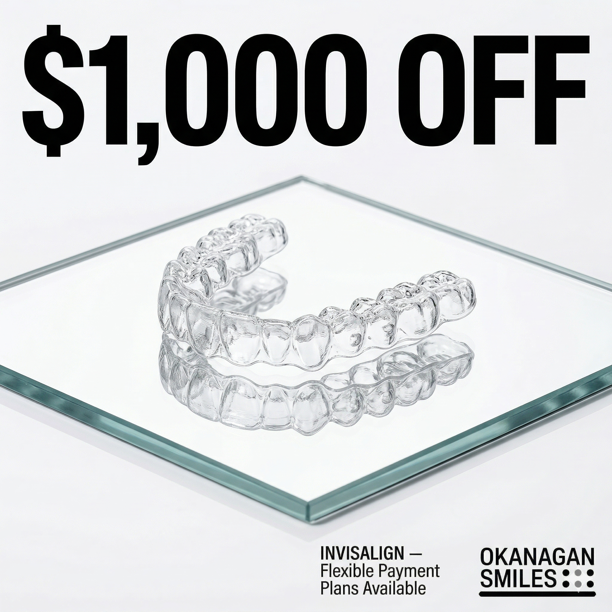 Okanagan Smiles Dentistry | Dentist | Kelowna, BC Facebook ad: Hey, Kelowna! $1000 Savings On Your Invisalign Treatment!