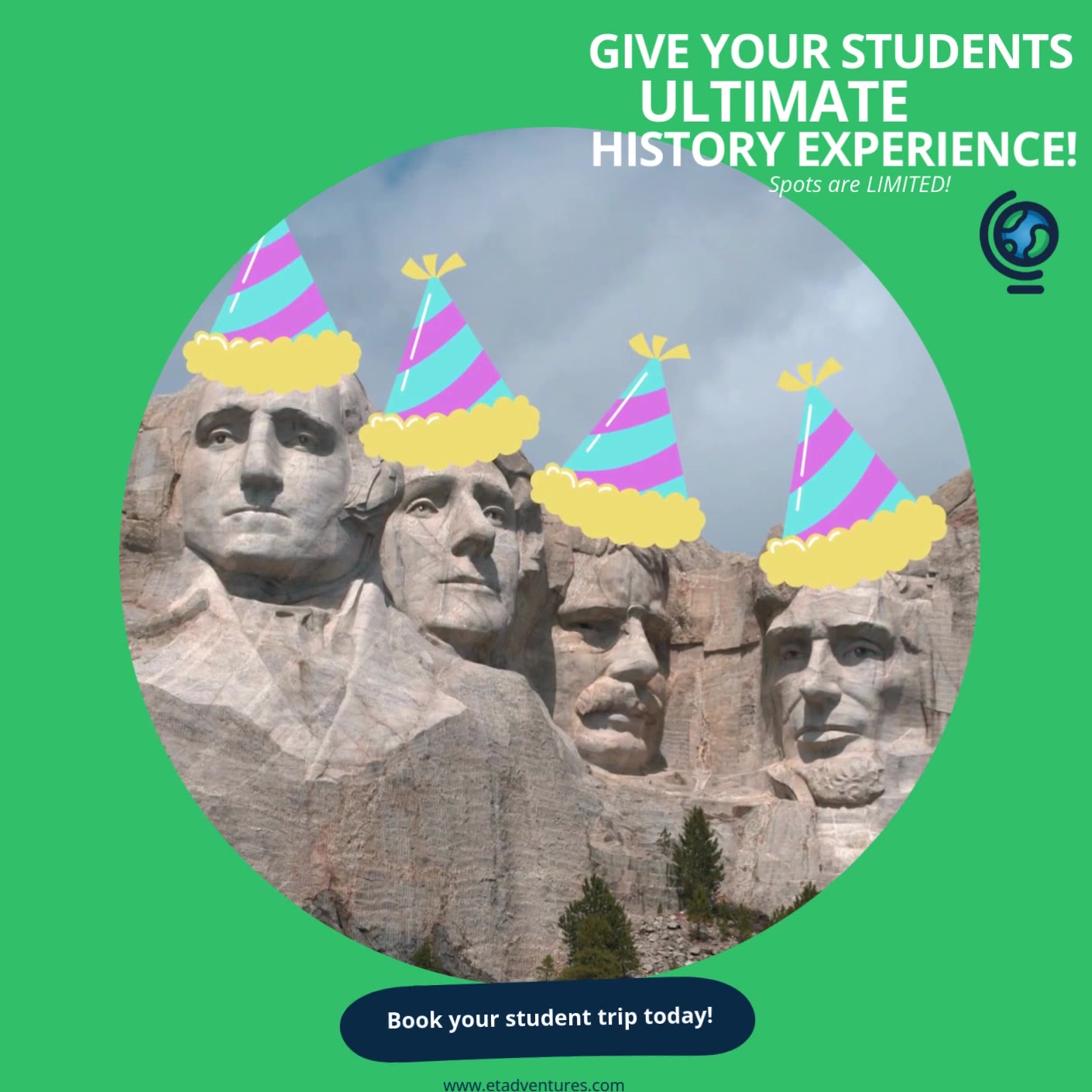 Educational Travel Adventures Facebook ad: Give Your Students The Opportunity To Be A Part Of History