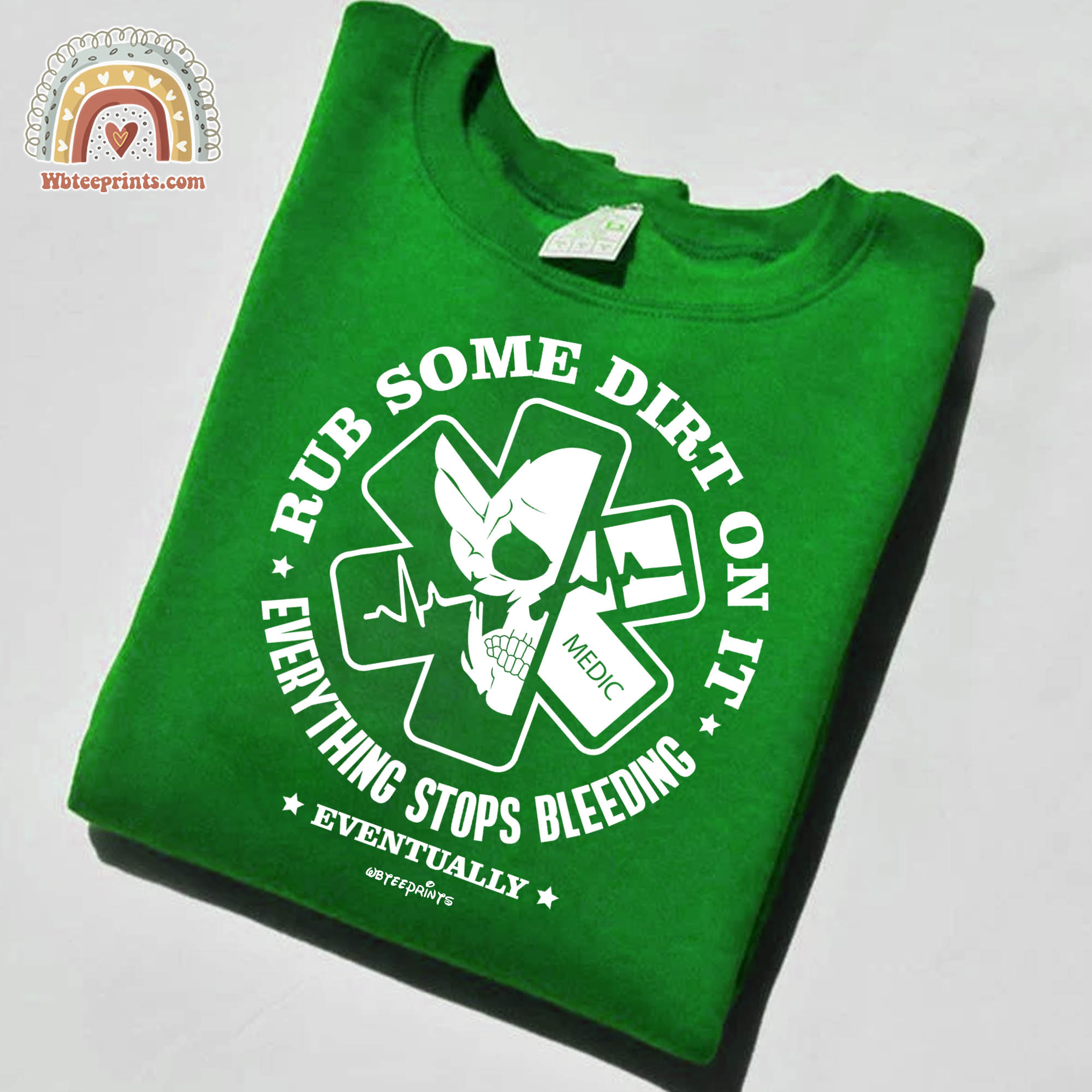 Paramedic Gifts - For EMTs Facebook ad: Rub Some Dirt On It, Everything Stops Bleeding…