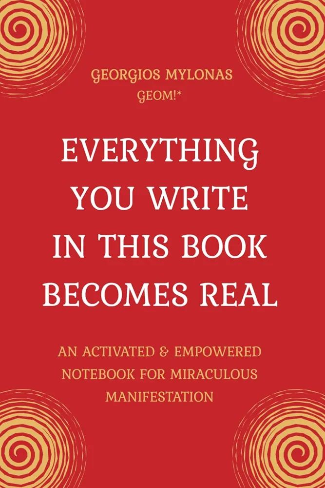 Georgios Mylonas, Geom. Esoteric Teaching & Spiritual Healing. Facebook ad: EVERYTHING YOU WRITE IN THIS BOOK BECOMES REAL: An…