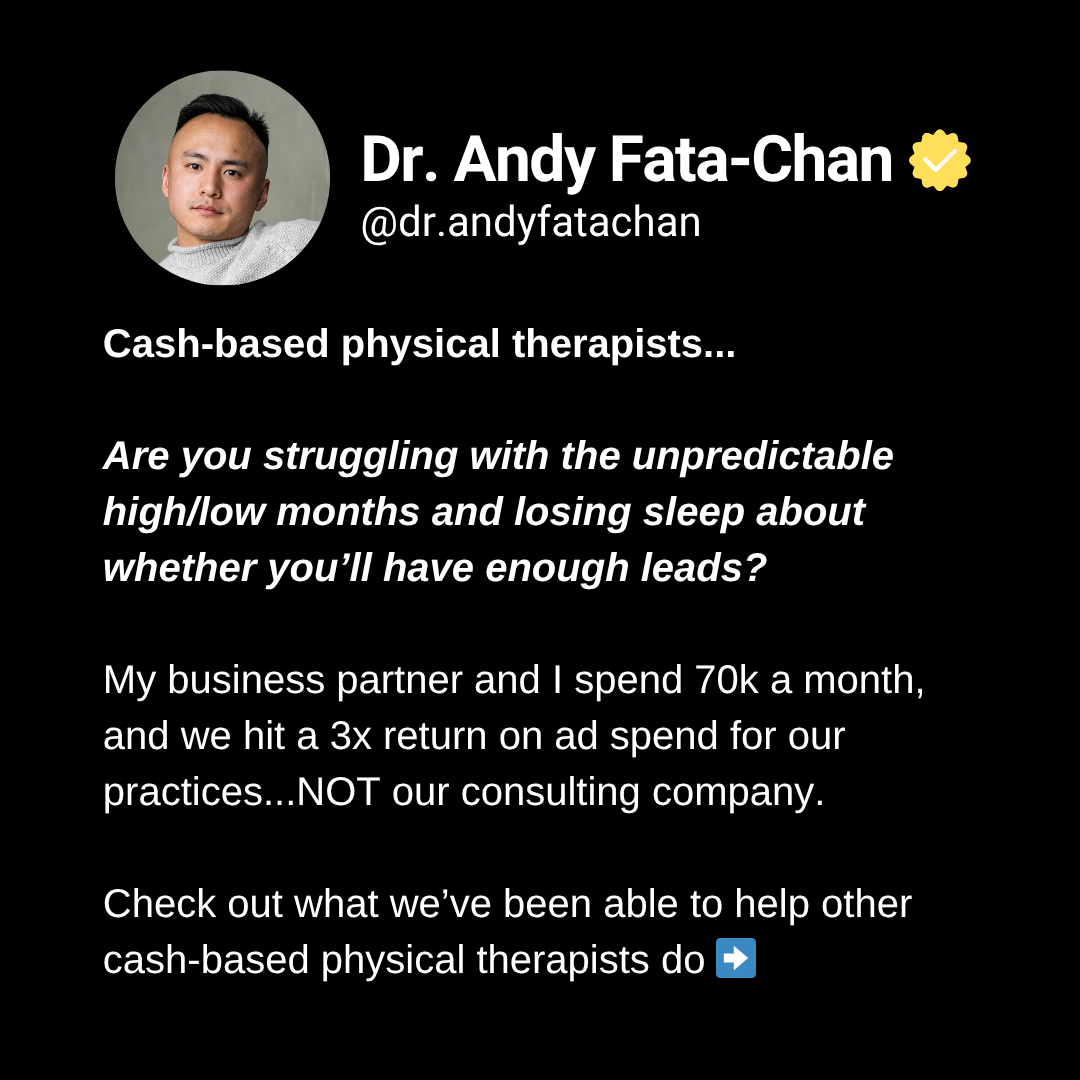 Dr. Andy Fata-Chan, PT, DPT Facebook ad: Physical Therapists: Scale to 50K-100K+ Months