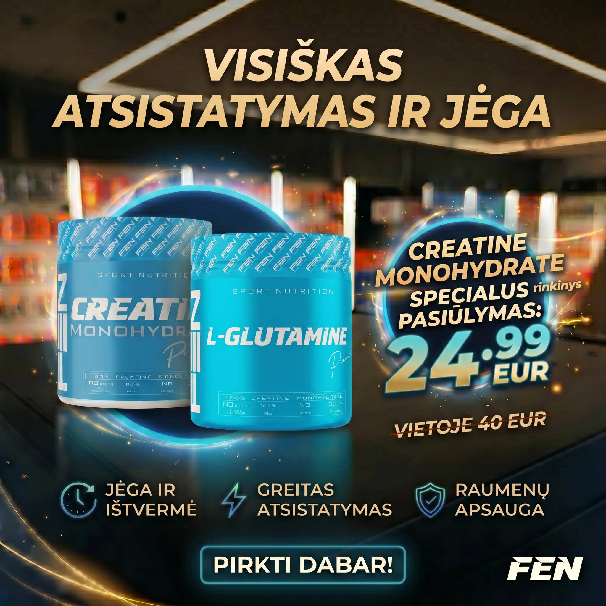 FEN sport nutrition- papildai sportui Facebook ad: Kreatinas + Glutaminas: Jėga ir Raumenų Apsauga!