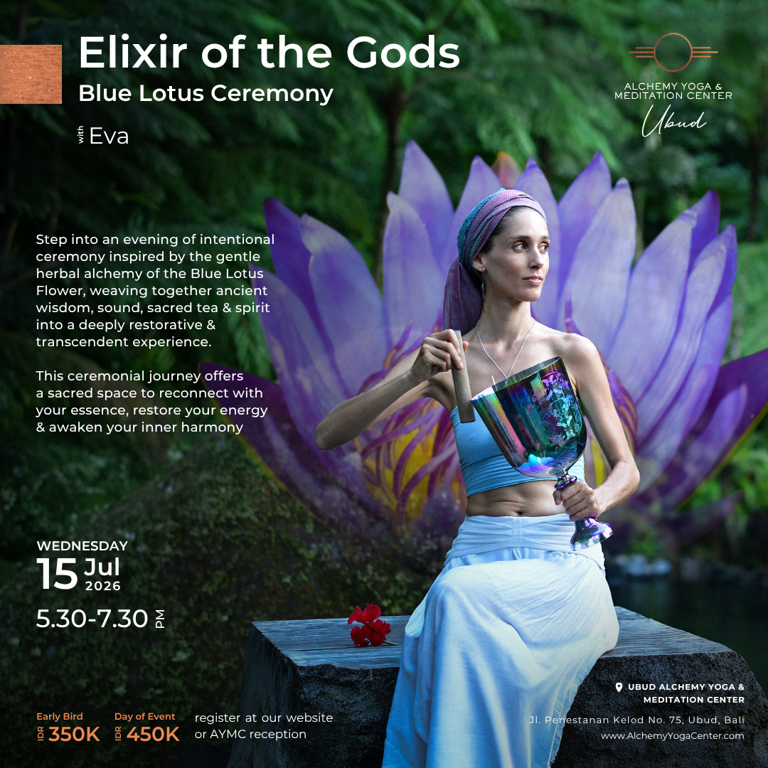 Alchemy Yoga Center Ubud Facebook ad: 15 July I Elixir of the Gods: Blue Lotus Ceremony with Eva