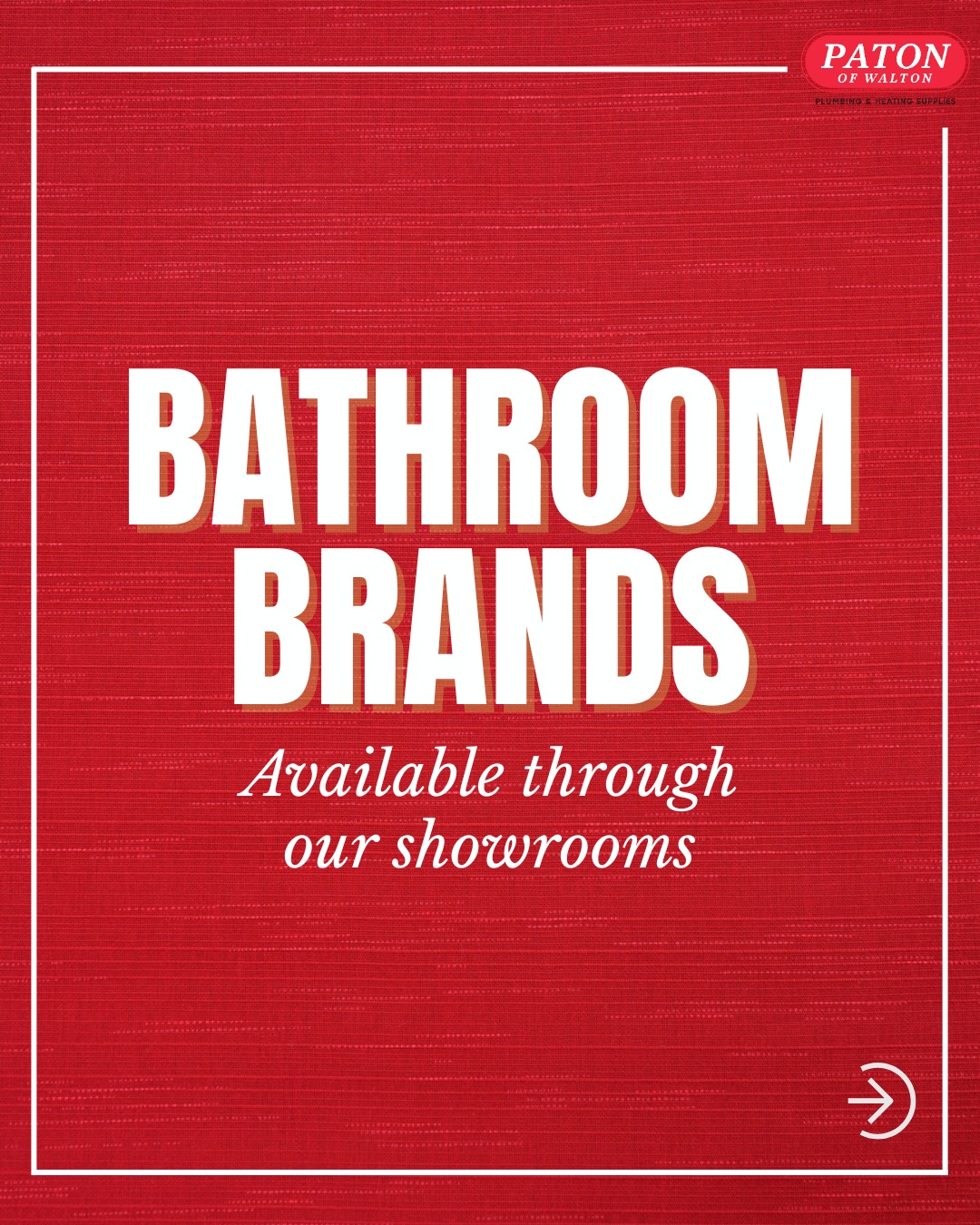 Paton of walton plumbing heating and bathroom supplies Facebook ad: Bathroom brands available through our showrooms
