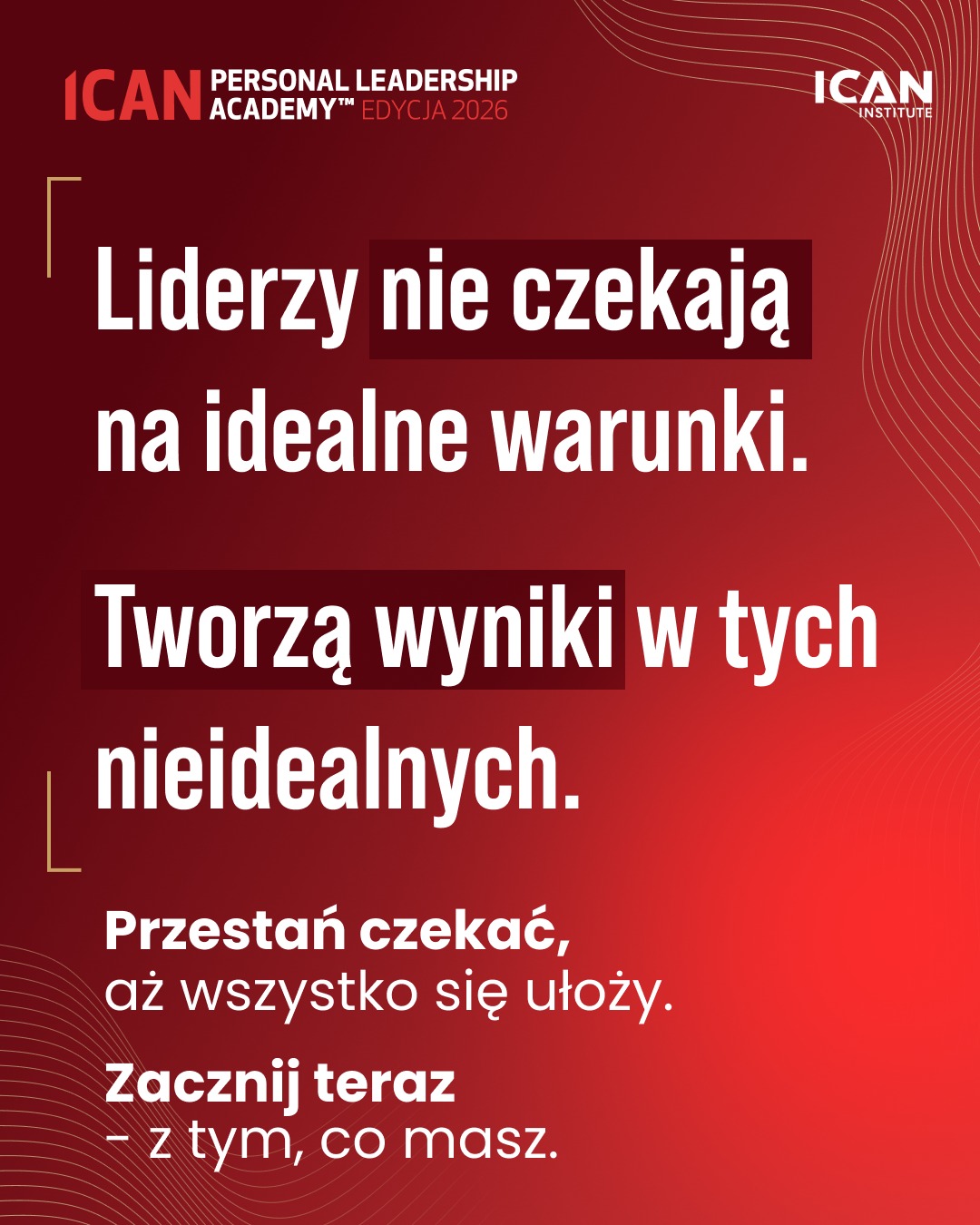 ICAN Institute Facebook ad: Czekanie na idealny moment to jedna z najbardziej…