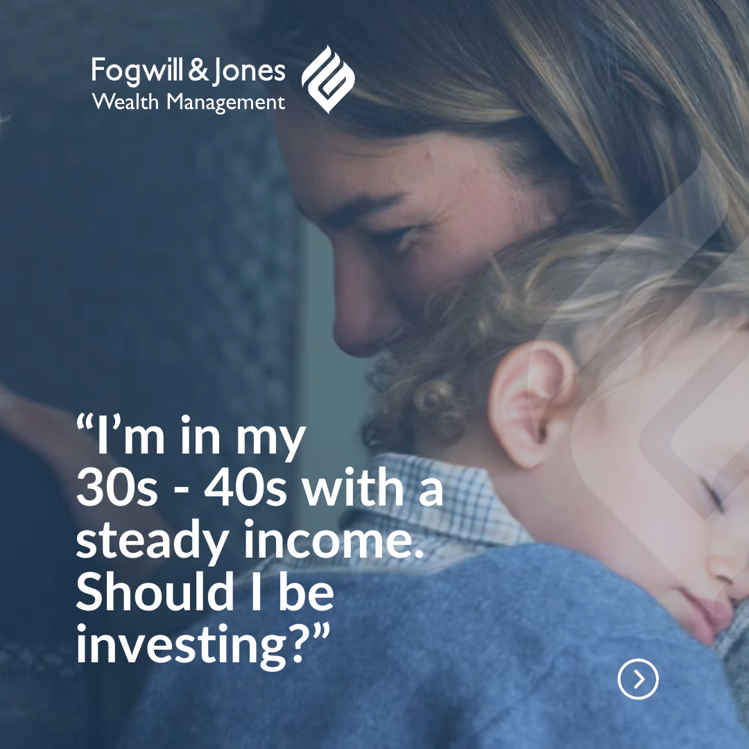 Fogwill & Jones Wealth Management Facebook ad: One of the most powerful decades for building…