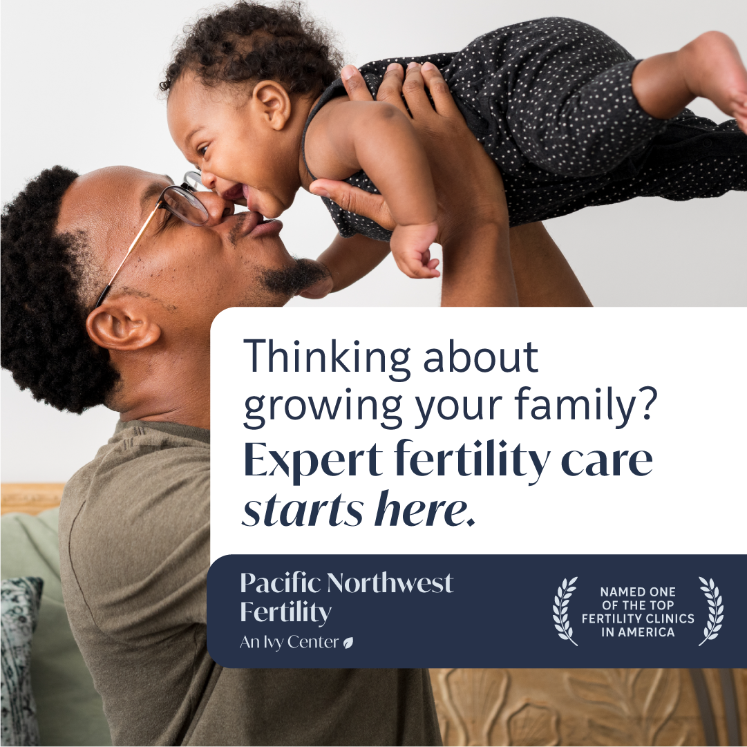 Pacific NW Fertility and IVF Specialists Facebook ad: Fertility care isn’t one-size-fits-all.