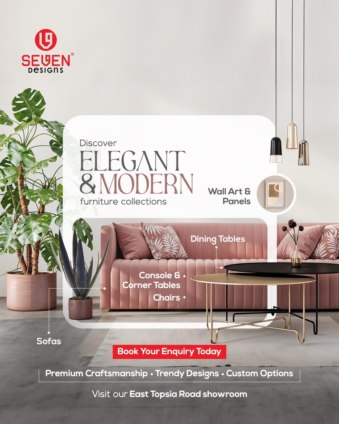 Seven Designs Facebook ad: Elegant & Modern Furniture at East Topsia Road