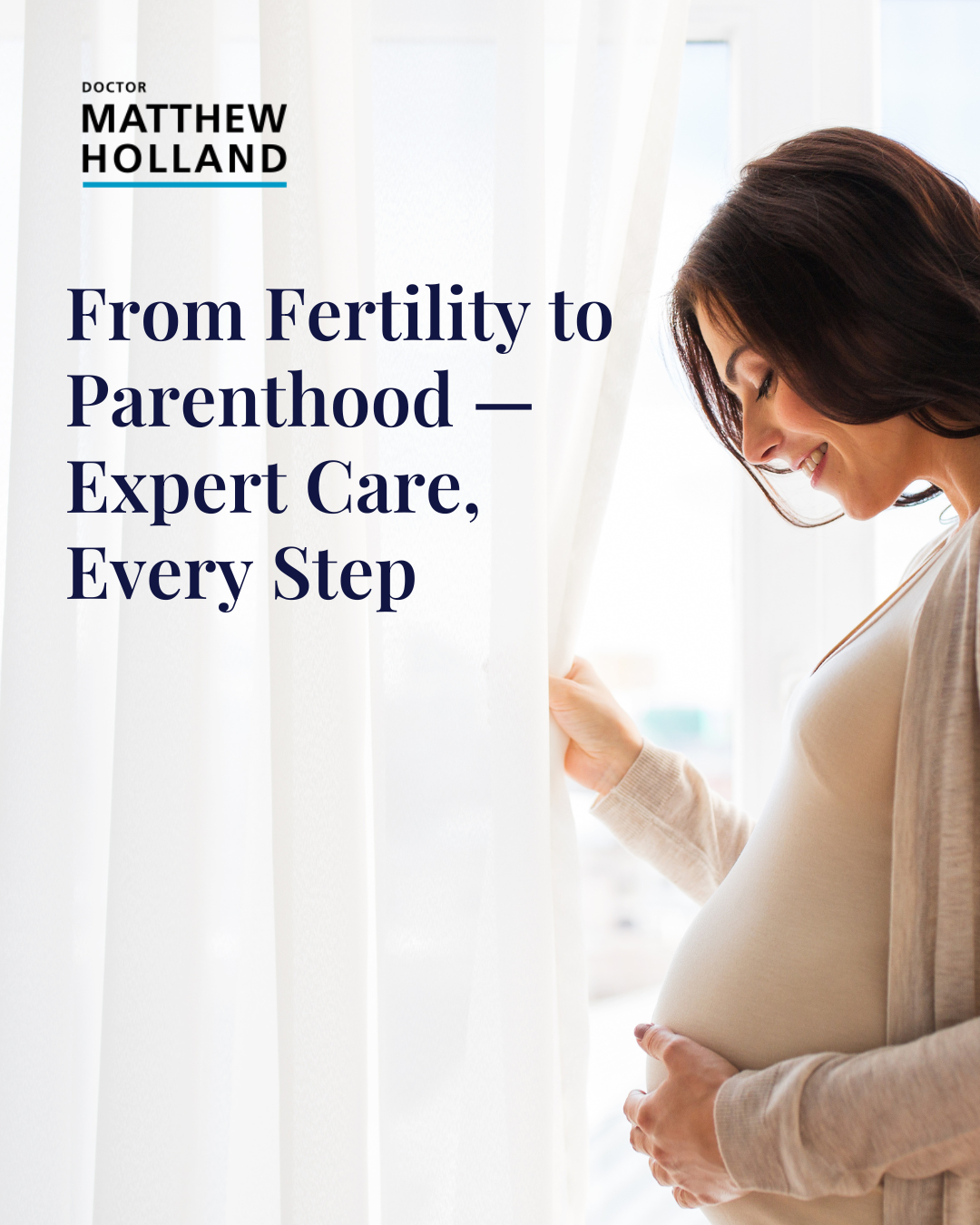 Dr Matthew Holland - Obstetrics, Fertility & Gynaecology Facebook ad: From Fertility to Parenthood, Expert Care, Every Step