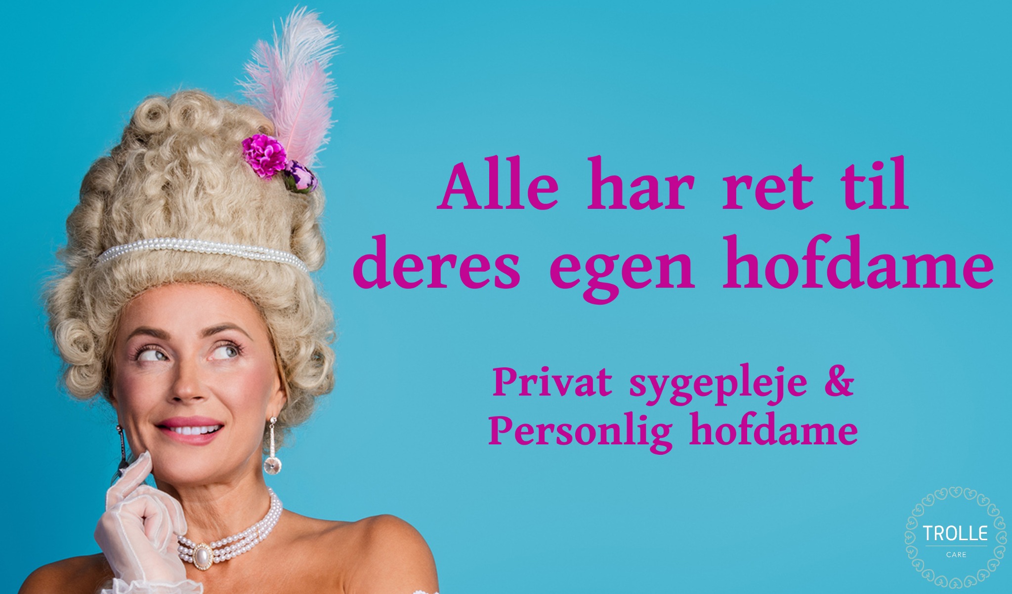 Trolle Care Facebook ad: Få din egen personlige hofdame