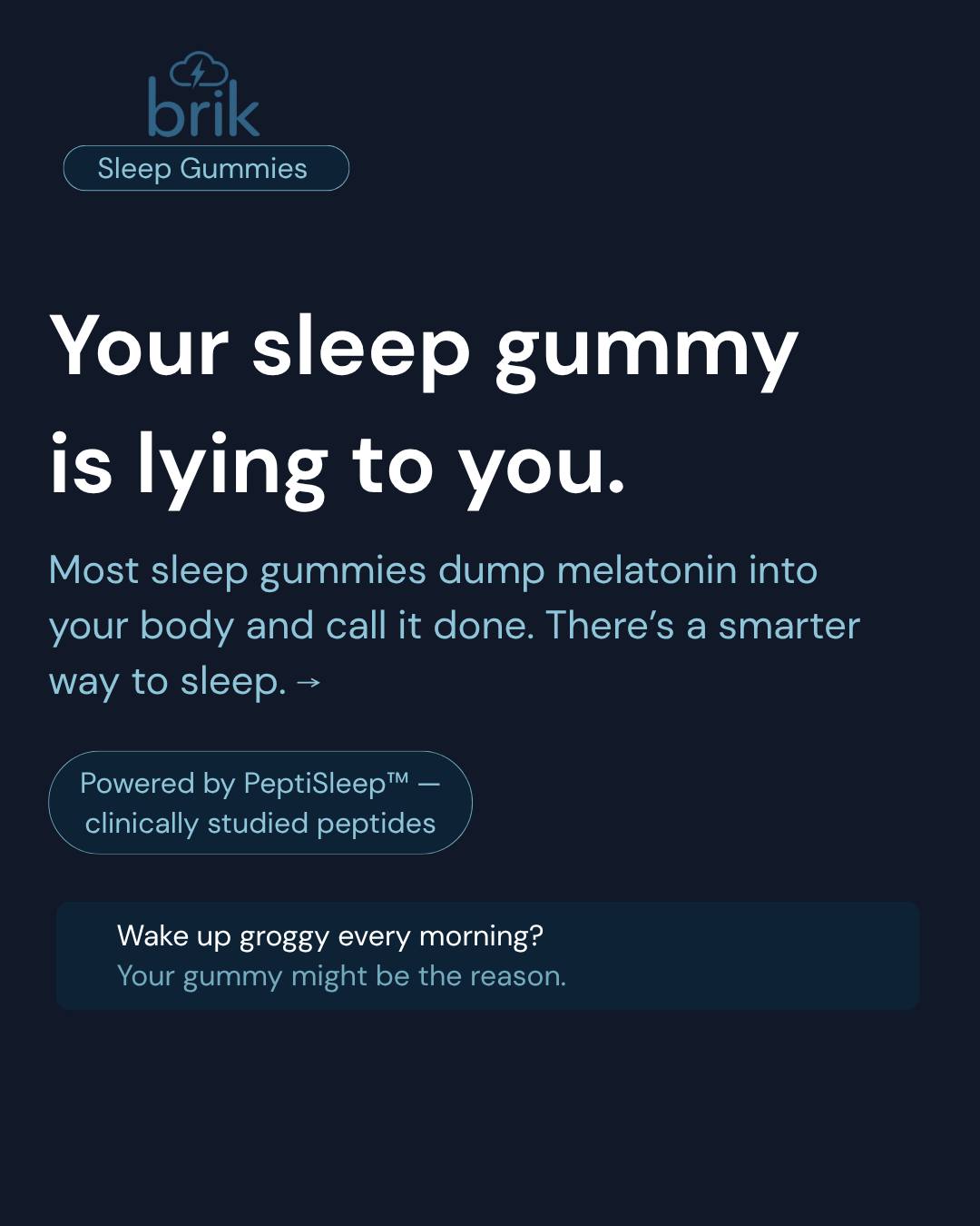 Brik Sleep Gummies Facebook ad: Most sleep gummies are built around melatonin, but…