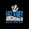Let's Get Anchored
