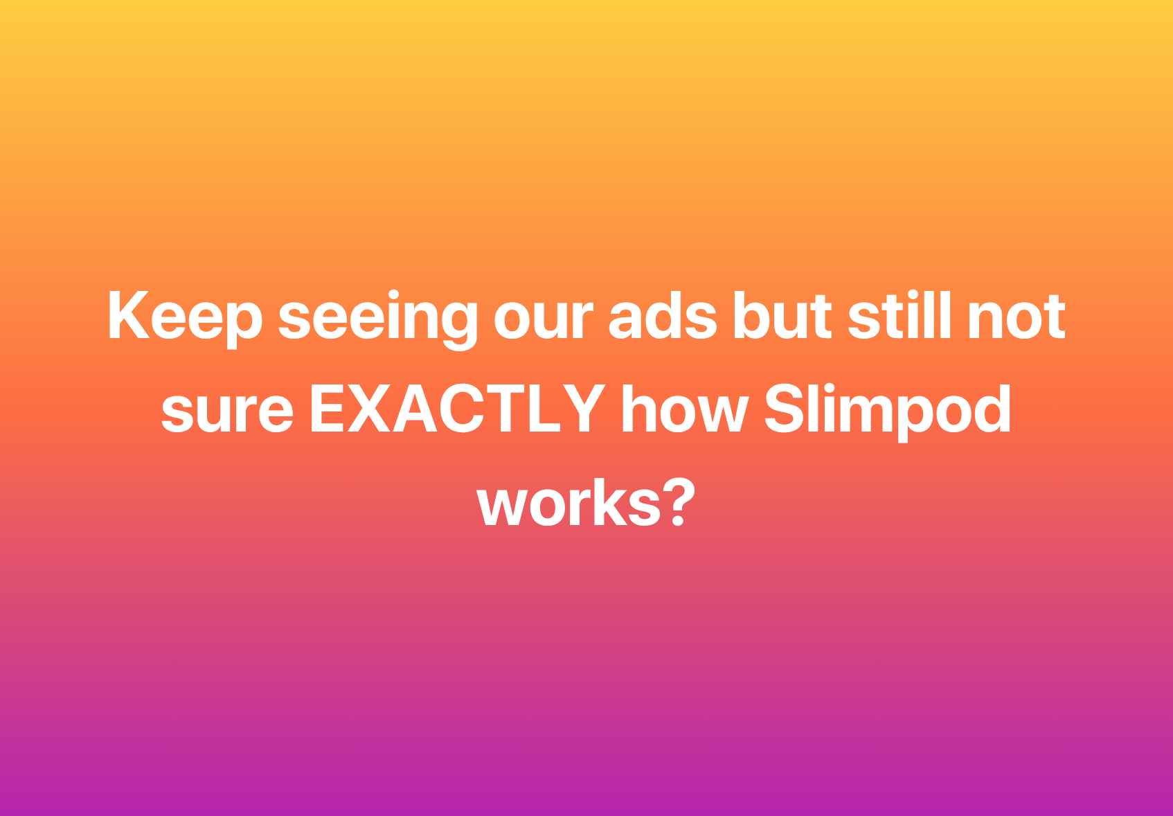 Slimpod weight loss by Thinking Slimmer Facebook ad