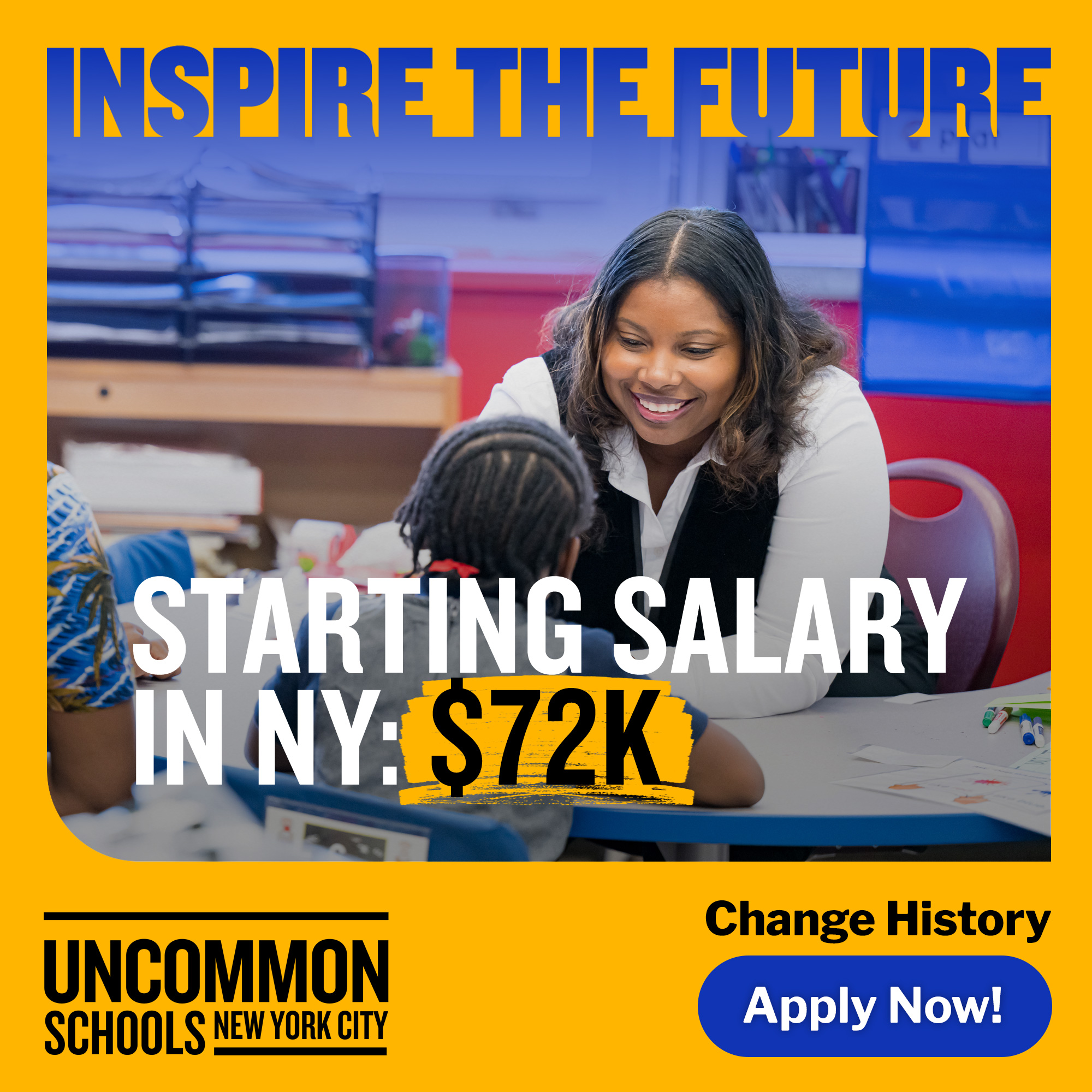 Uncommon Schools Facebook ad: Inspire the Future. Starting Salary in NYC: $72k*