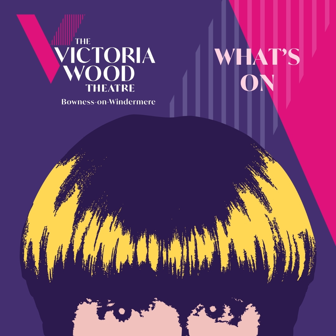 The Victoria Wood Theatre Facebook ad: Drama, music, film & comedy in the heart of the Lakes