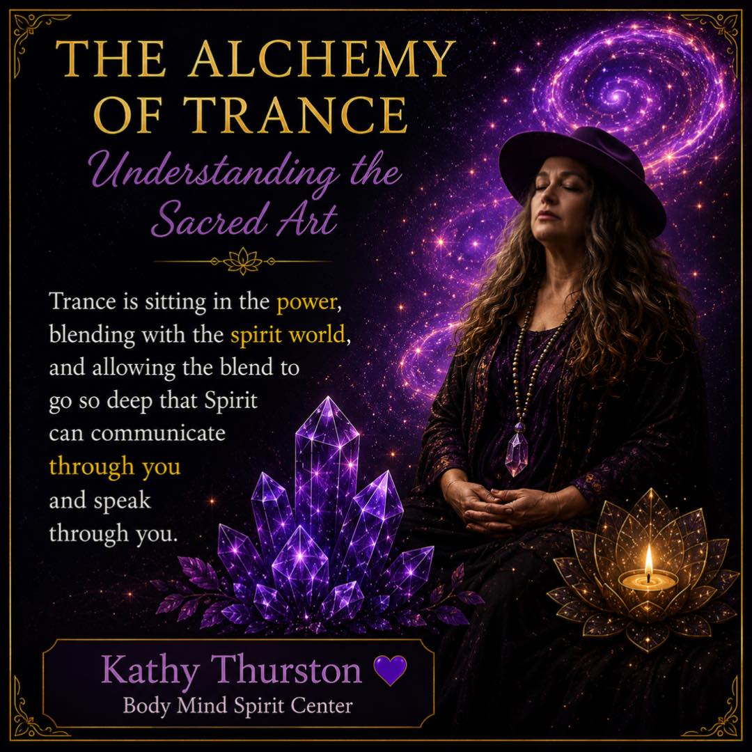 Kathy Thurston Body Mind Spirit Center Facebook ad: THE ALCHEMY OF TRANCE