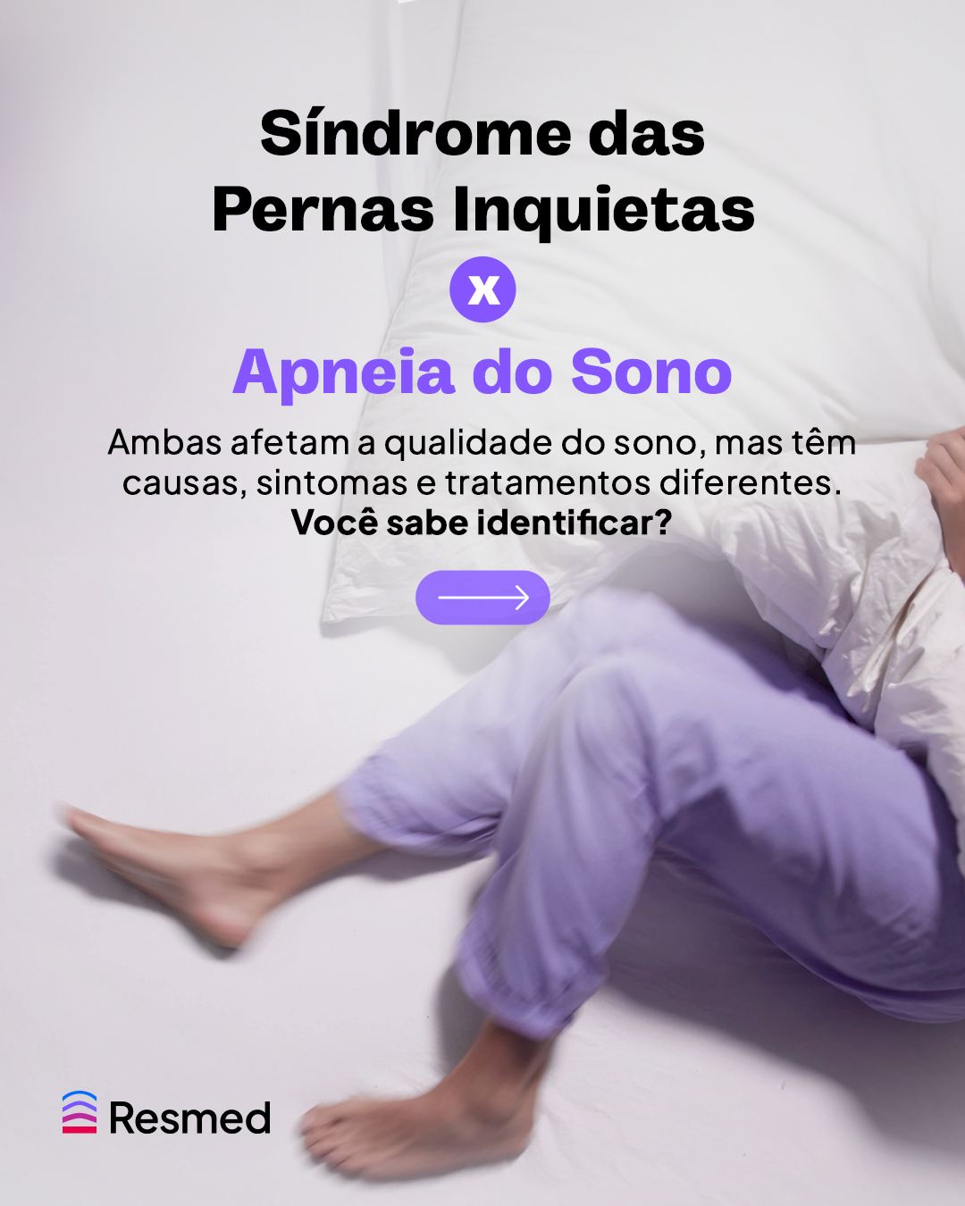 Resmed Brasil Facebook ad: Dificuldade para dormir, sensação incômoda nas pernas ou…