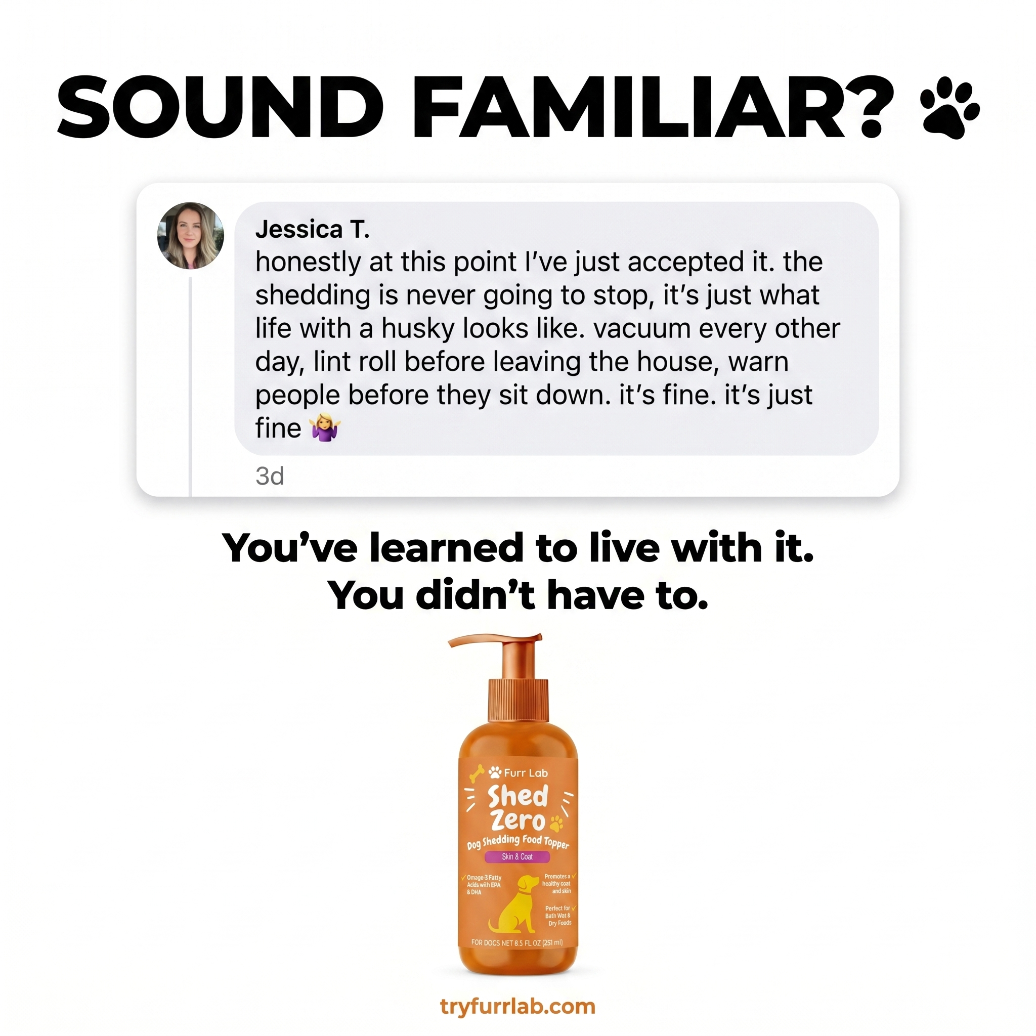 Furr Lab Facebook ad: It's fine. It's just fine., it isn't, and one pump a day…
