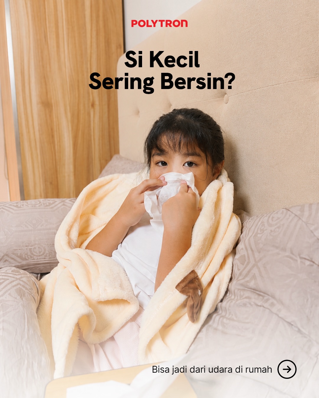 Polytron Homes Facebook ad: Si Kecil sering bersin tiap pagi?