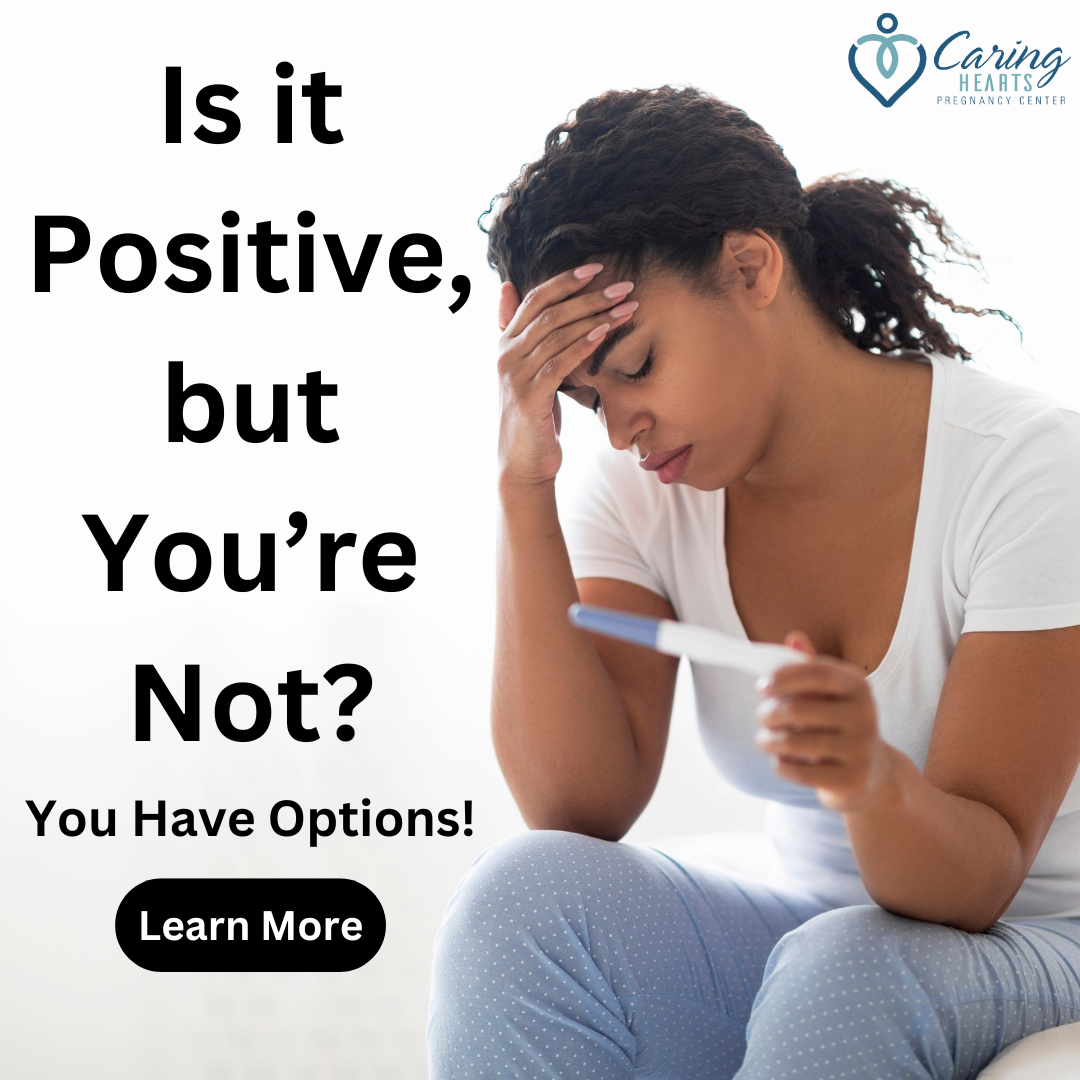 Caring Hearts Pregnancy Center Facebook ad: Positive Test but Negative Feelings? Let’s Chat About Your…