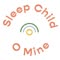 Sleep Child O' Mine