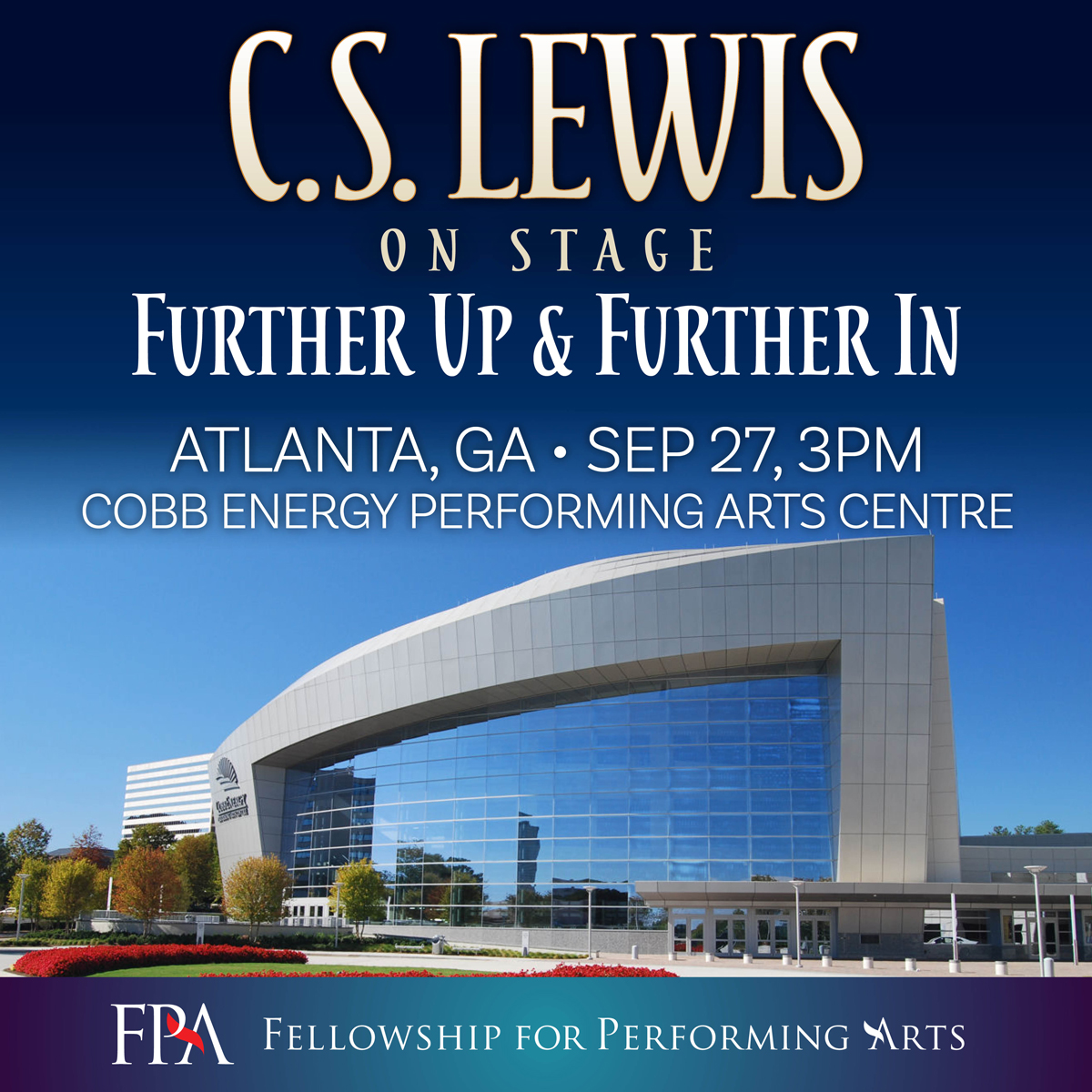 Fellowship for Performing Arts Facebook ad: C.S. Lewis Further Up & Further In