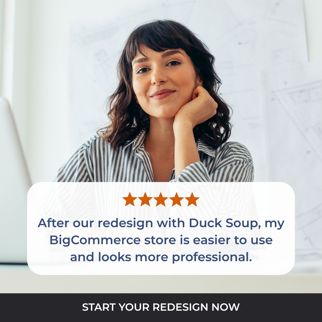 Duck Soup E-Commerce Facebook ad: Redesign Your BigCommerce Store for Results