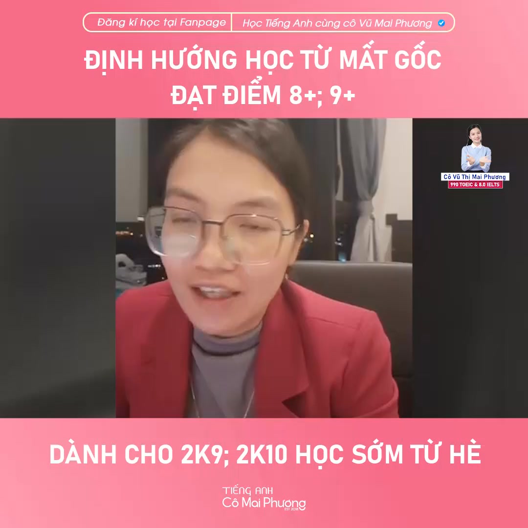 Học tiếng Anh cùng cô Vũ Mai Phương Facebook ad: ĐỊNH HƯỚNG HỌC TỪ MẤT GỐC ĐẠT 8+…