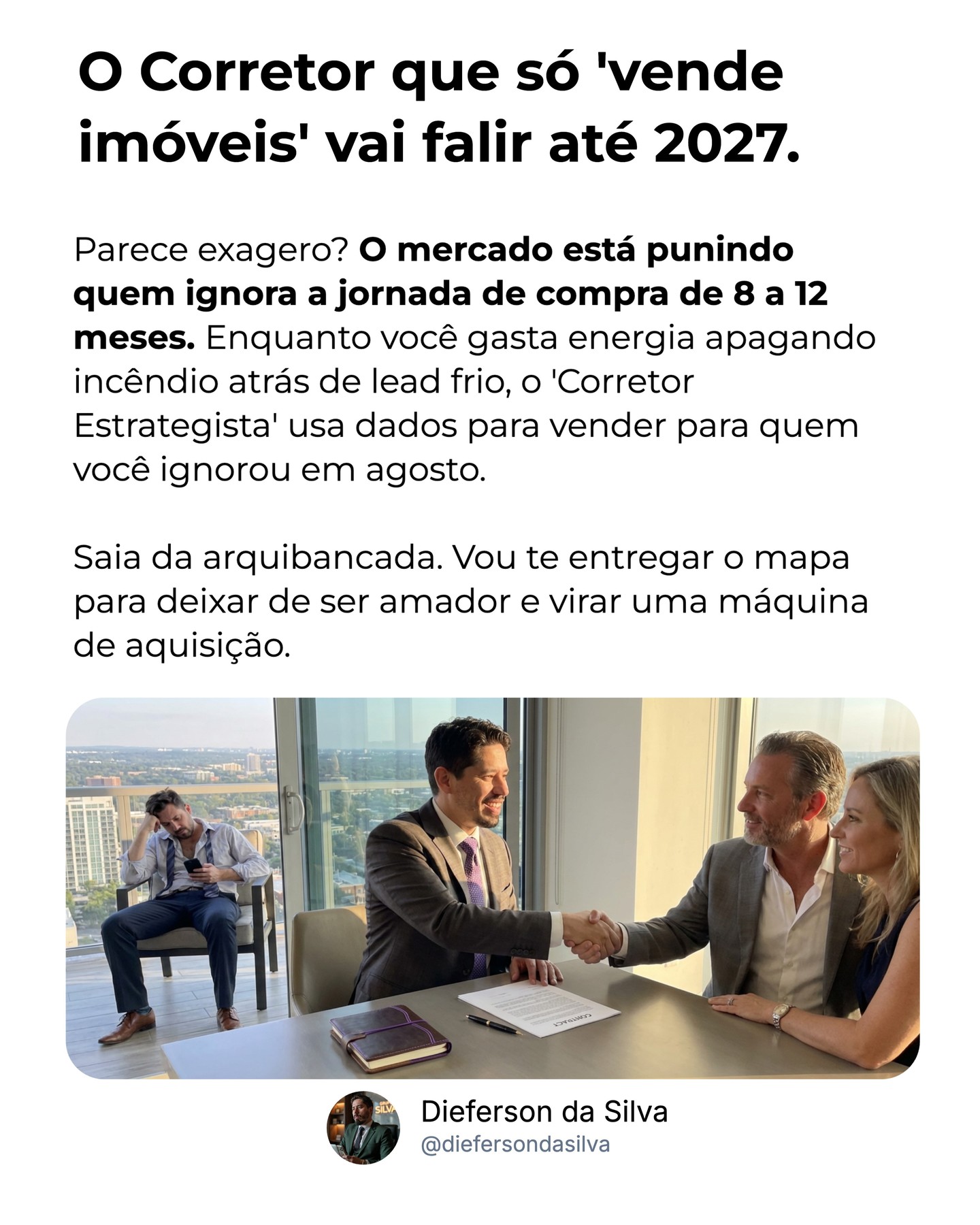 Dieferson da Silva Facebook ad: O mercado imobiliário não aceita mais amadores.