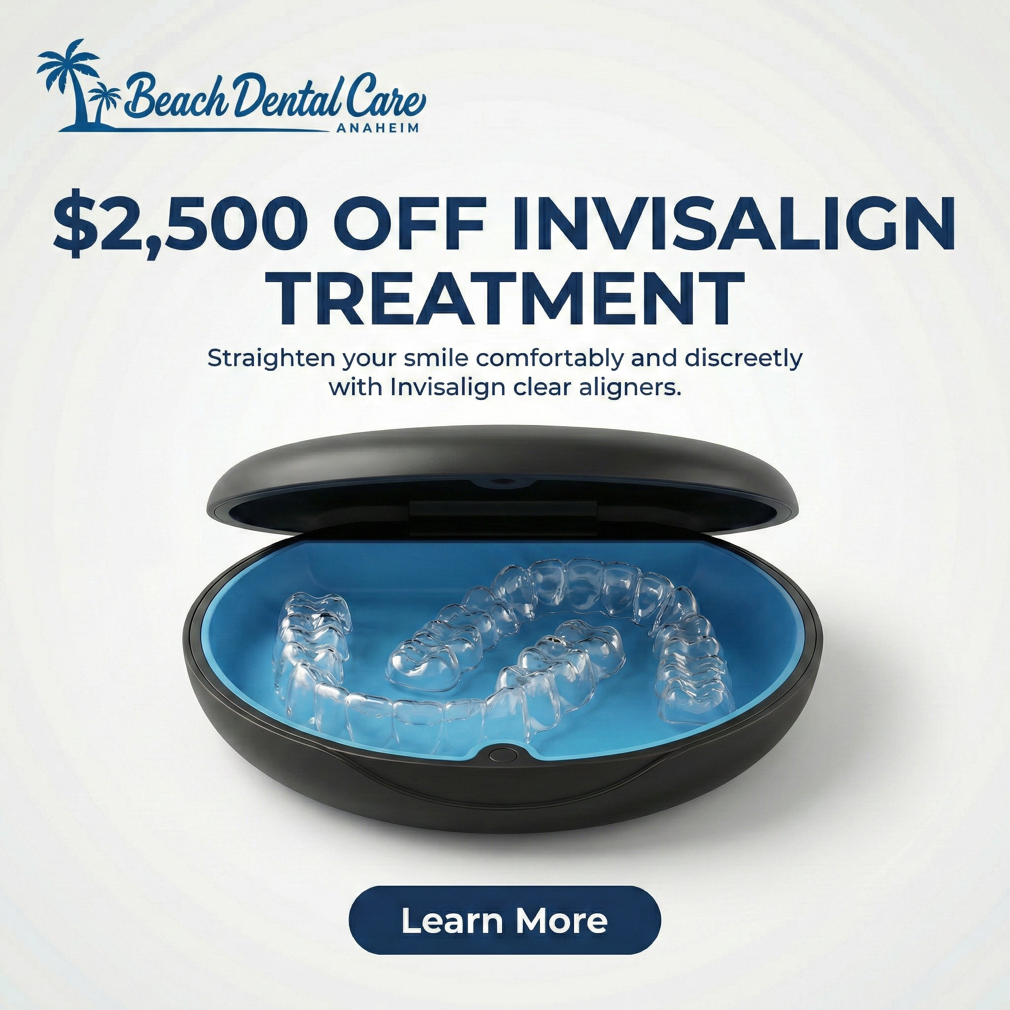 Beach Dental Care Anaheim Facebook ad: Get $2,500 OFF Invisalign + Payment Plans as Low as…