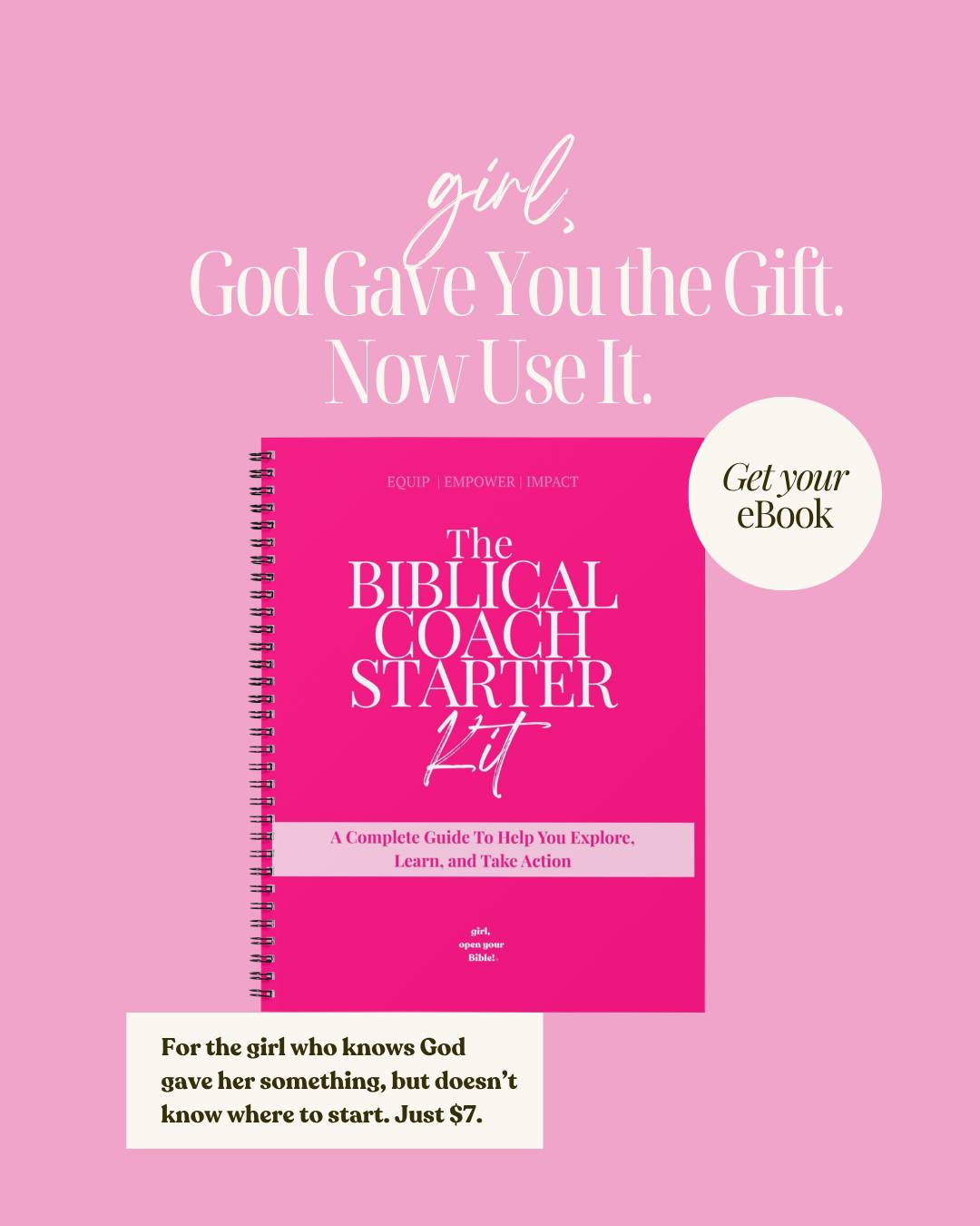 girl, open your bible Facebook ad: The Biblical Coach Starter Kit, A $7 Guide to Your Calling