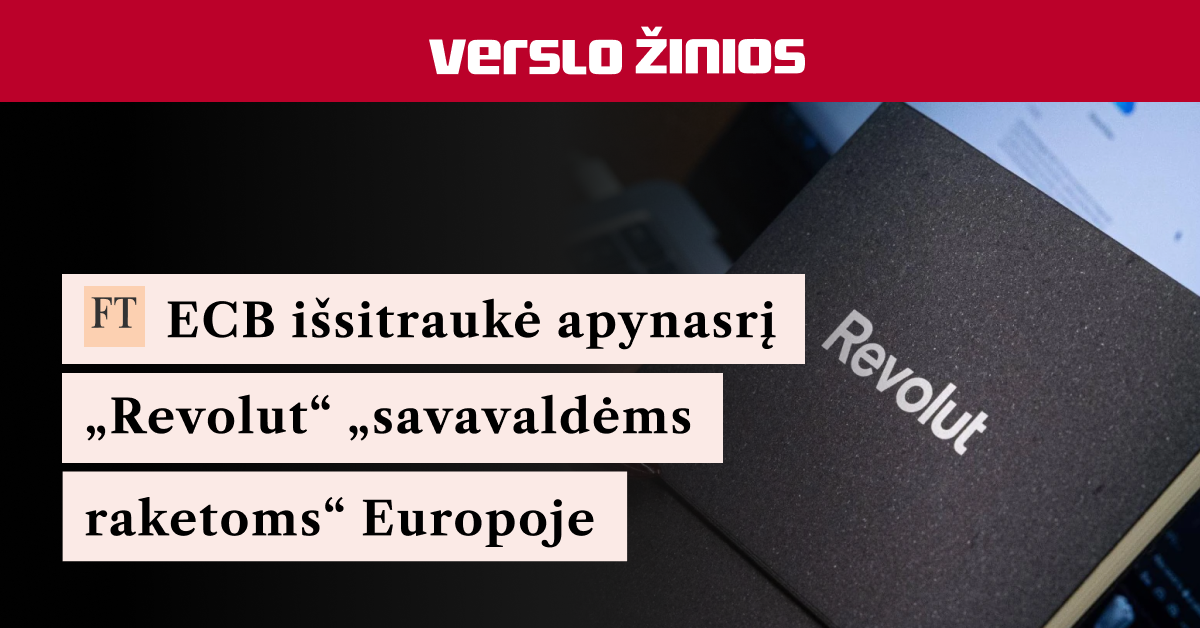 Verslo žinios Facebook ad: ECB išsitraukė apynasrį Revolut savavaldėms raketoms…