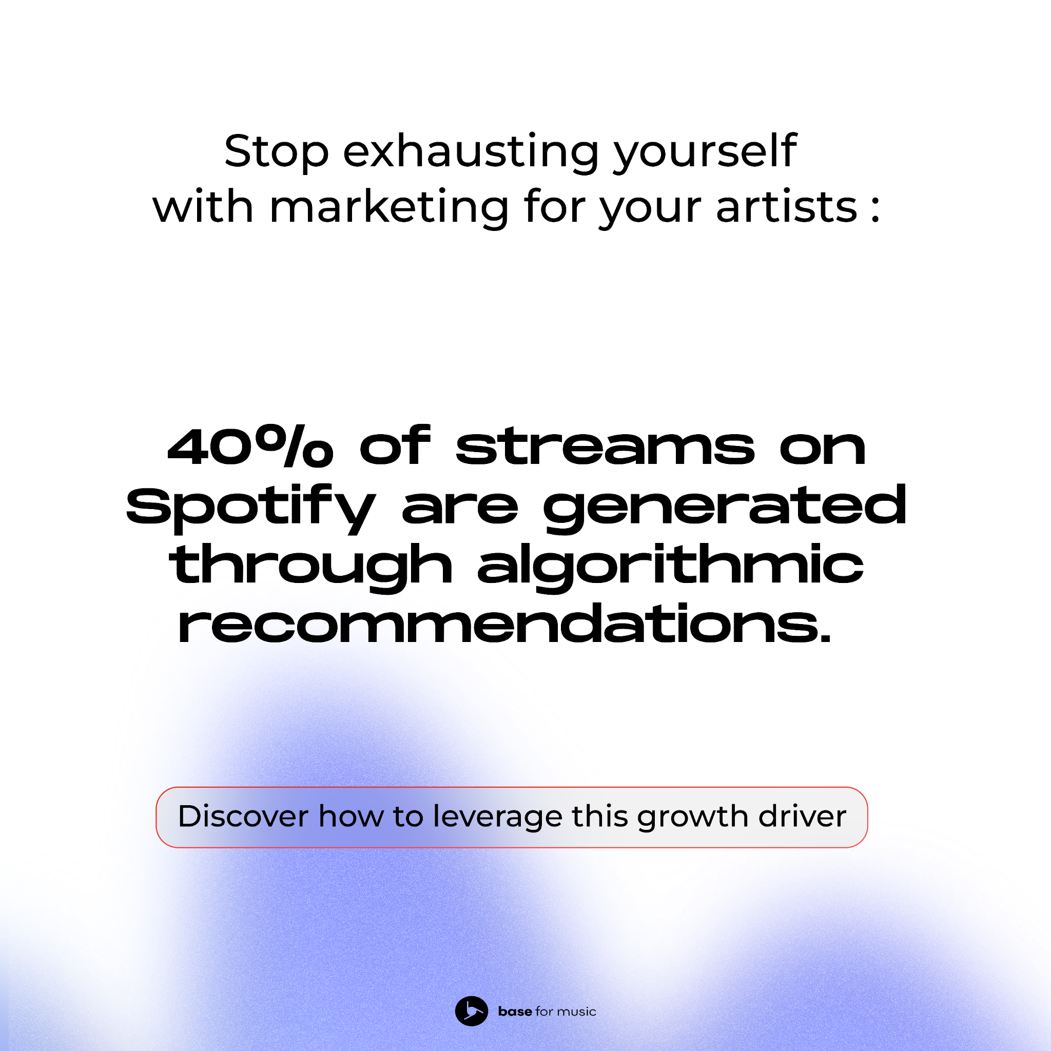 base for music Facebook ad: Stop exhausting yourself with marketing for your artists.