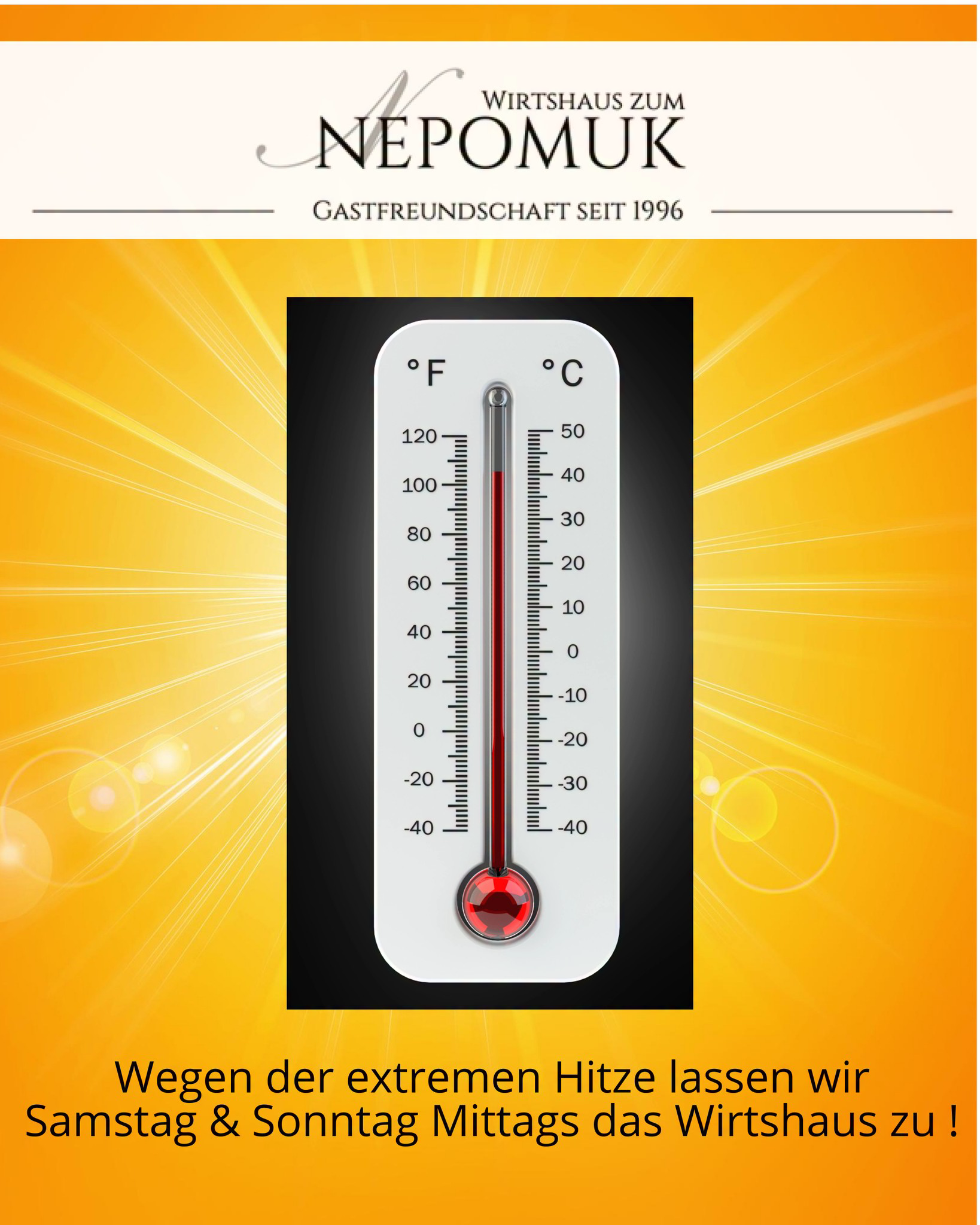 Wirtshaus Zum Nepomuk Facebook ad: Aufgrund der angekündigten extremen Hitze