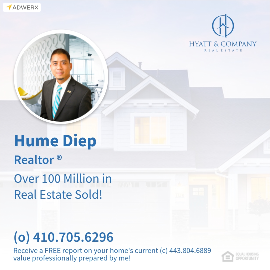Hume Diep, Hyatt & Company Real Estate 410-705-6296 Facebook ad: How much is your home worth?
