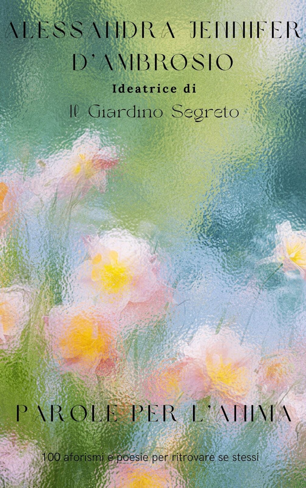 Il Giardino Segreto Facebook ad: Parole per l’Anima 100 aforismi e poesie per ritrovare se…