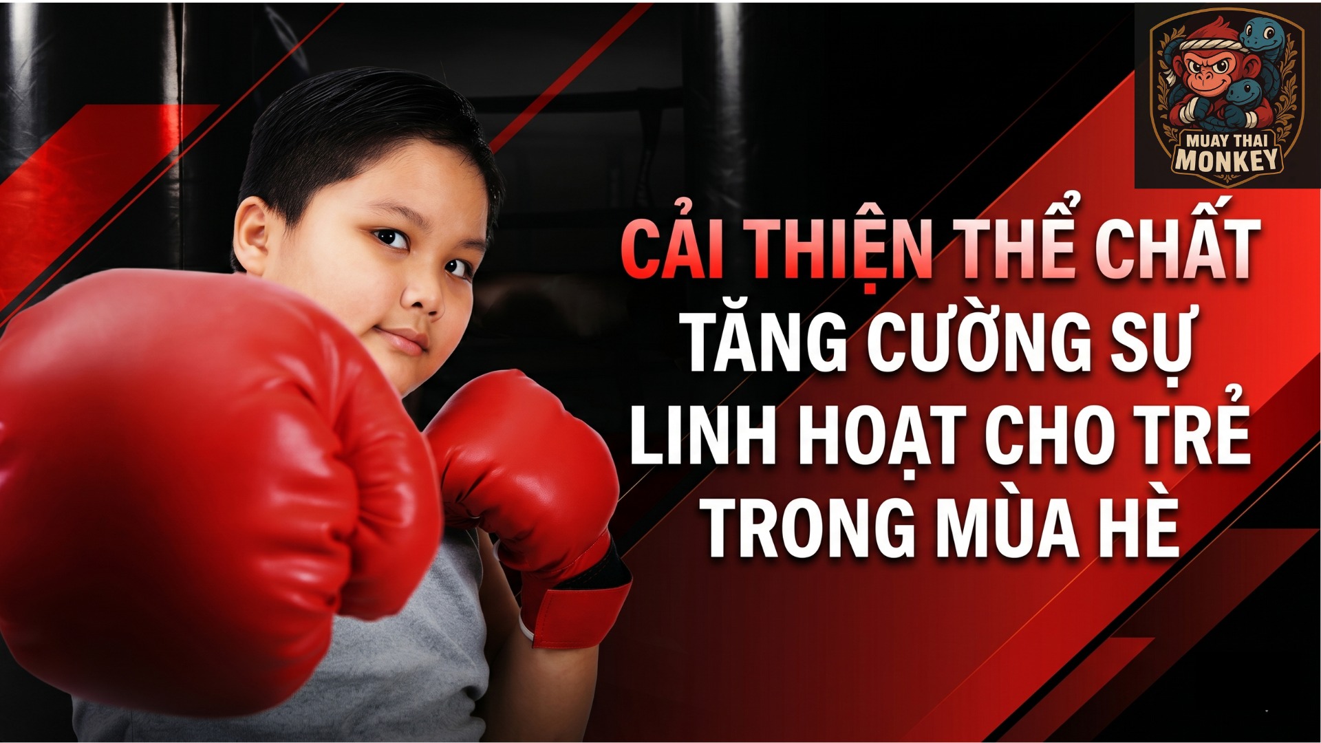 MonKey MuayThai Facebook ad: - Mùa hè này, mẹ muốn thấy con…