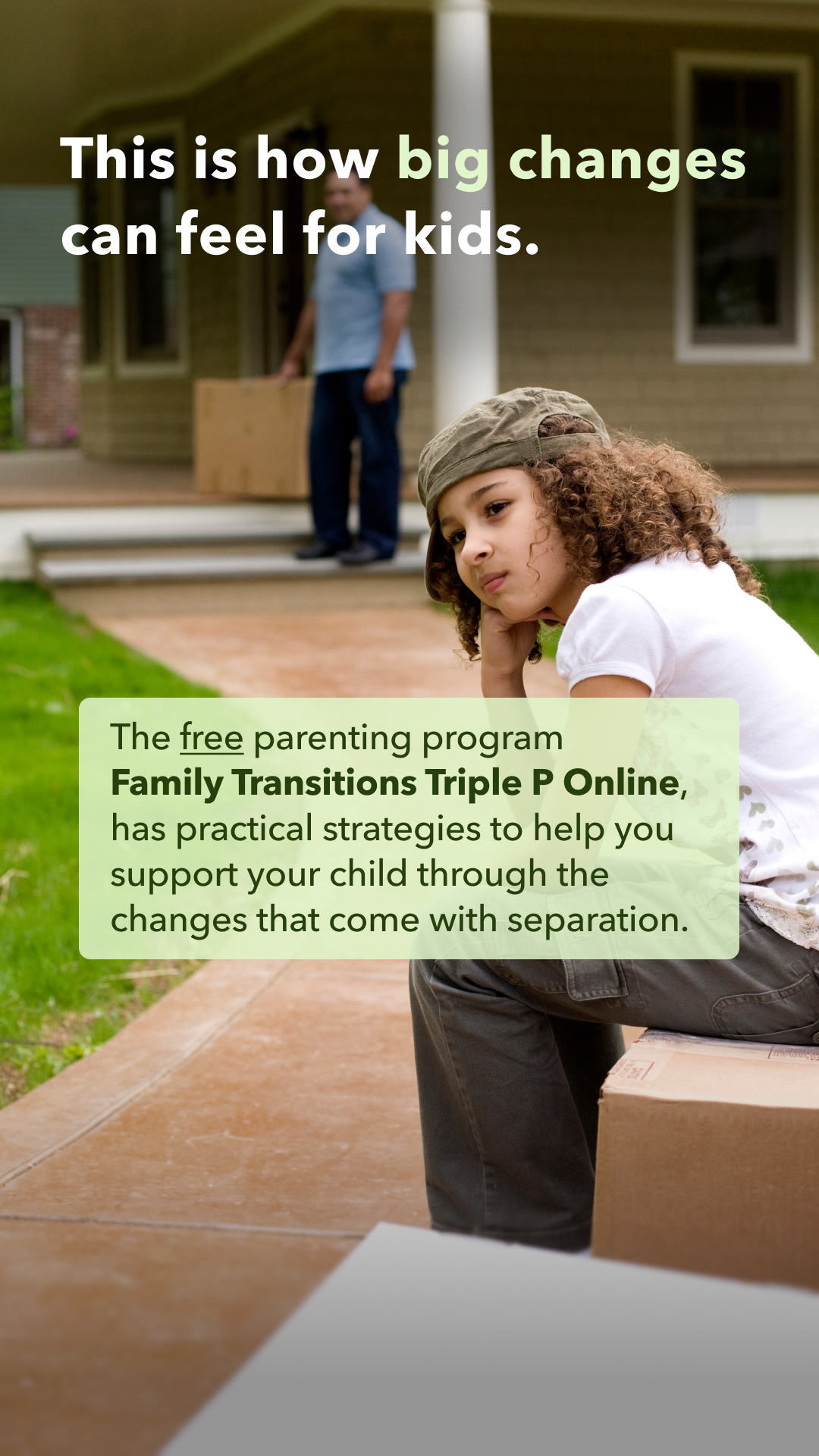 Triple P - Positive Parenting Program Facebook ad: FREE support through big changes