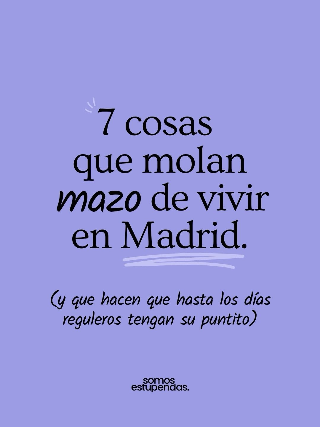 Somos Estupendas Facebook ad: ¿Qué otras cosas que molan mazo de Madrid…