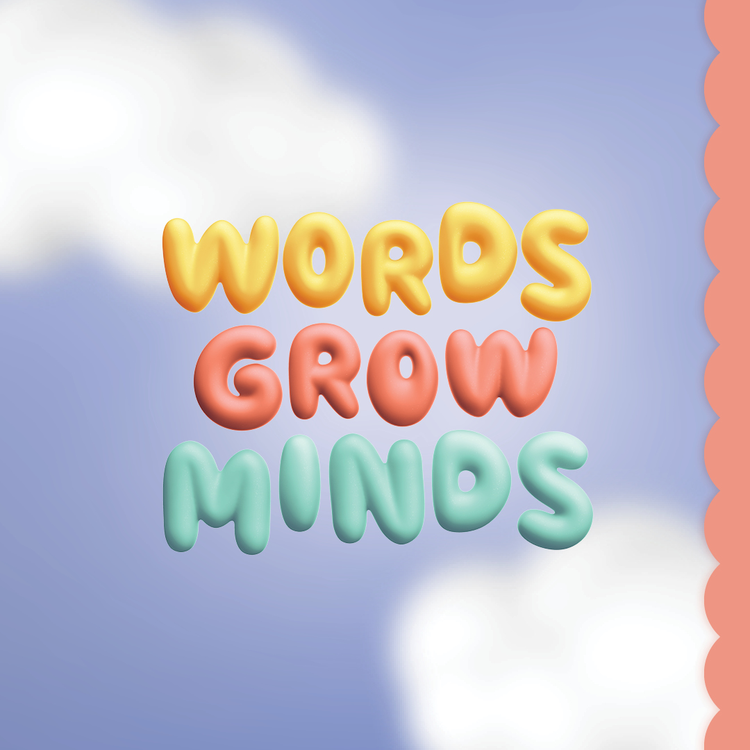 Words Grow Minds Facebook ad: With up to 85% of brain development occurring…