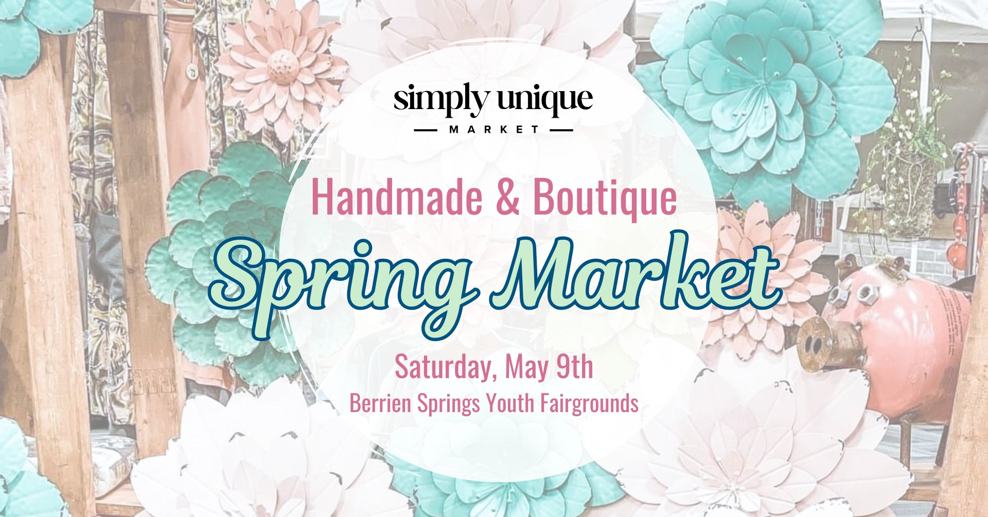 Simply Unique Market Facebook ad: Spring Handmade & Boutique Market at Berrien Fairgrounds
