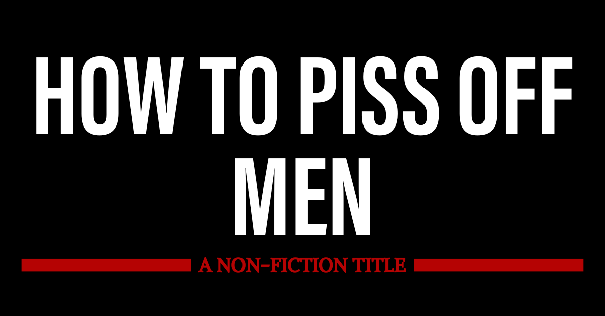 Sourcebooks Facebook ad: How to Piss Off Men