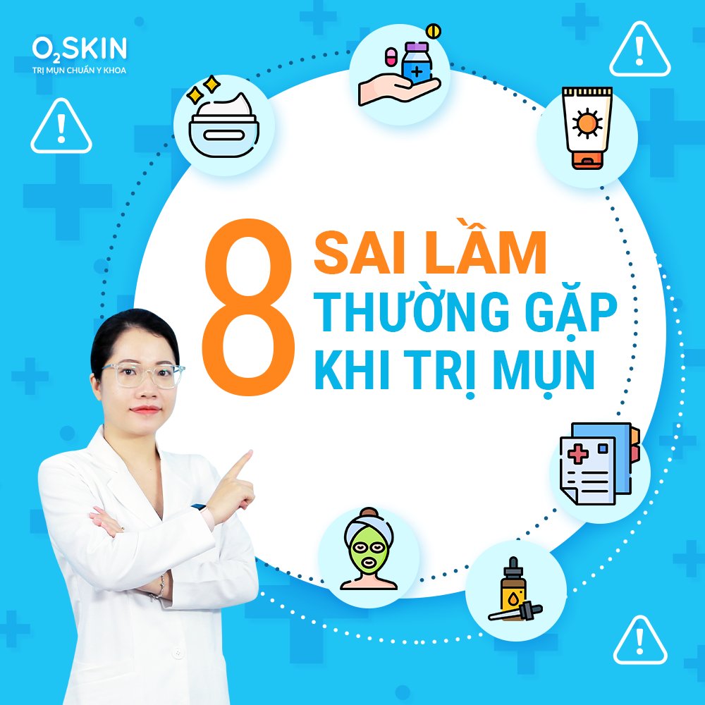 O2 SKIN - Trị Mụn Chuẩn Y Khoa Facebook ad: 8 SAI LẦM THƯỜNG GẶP KHI TRỊ MỤN