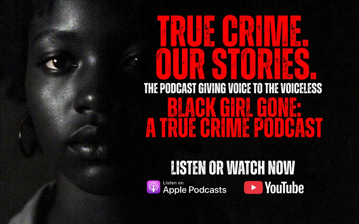 Black Girl Gone: A True Crime Podcast Facebook ad: True crime with a new focus…