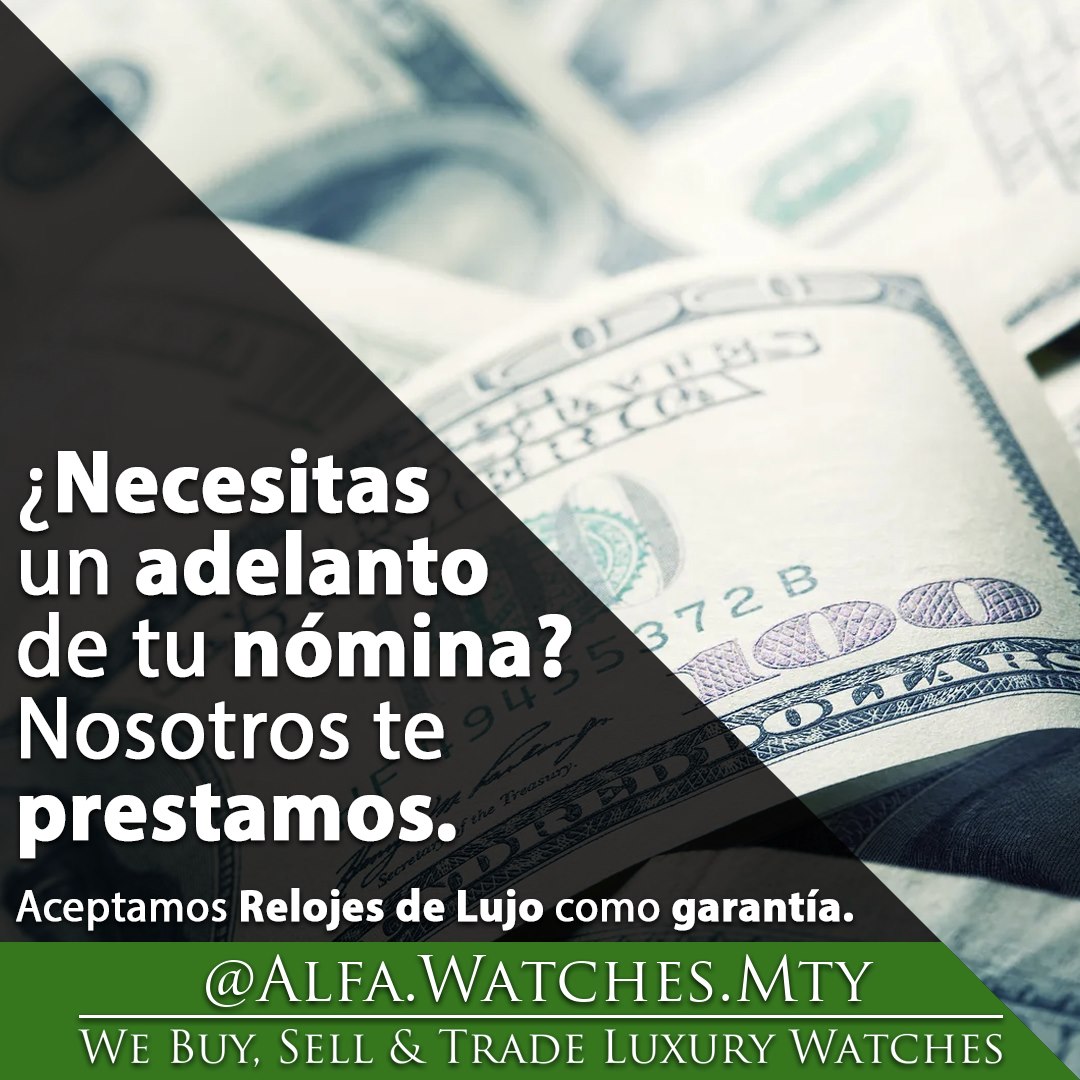 Alfa Watches Mty Facebook ad: Aceptamos relojes de lujo como garantía para prestamos…