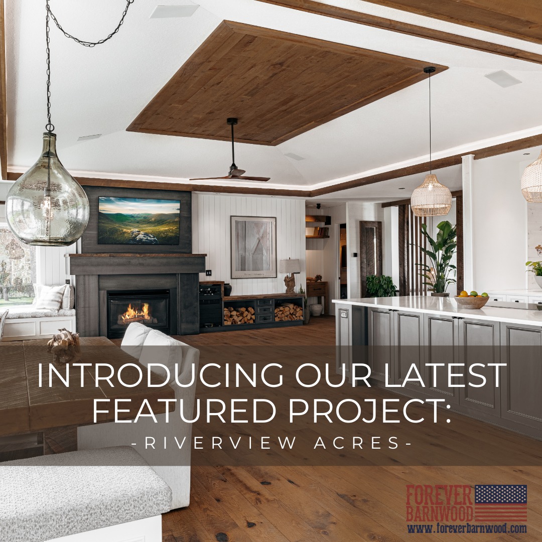 Forever Barnwood Facebook ad: Introducing this month's Featured Project: Riverview Acres.